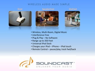 WIRELESS AUDIO MADE SIMPLE iCast SpeakerCast OutCast ,[object Object]