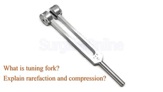 What is tuning fork?
Explain rarefaction and compression?
 