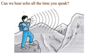 Can we hear echo all the time you speak?
 