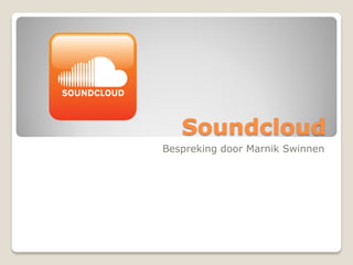 Soundcloud
Bespreking door Marnik Swinnen
 