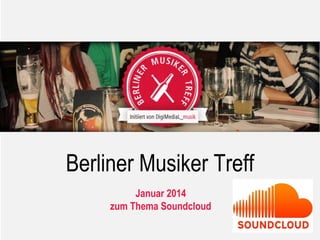 Berliner Musiker Treff
Januar 2014
zum Thema Soundcloud

 