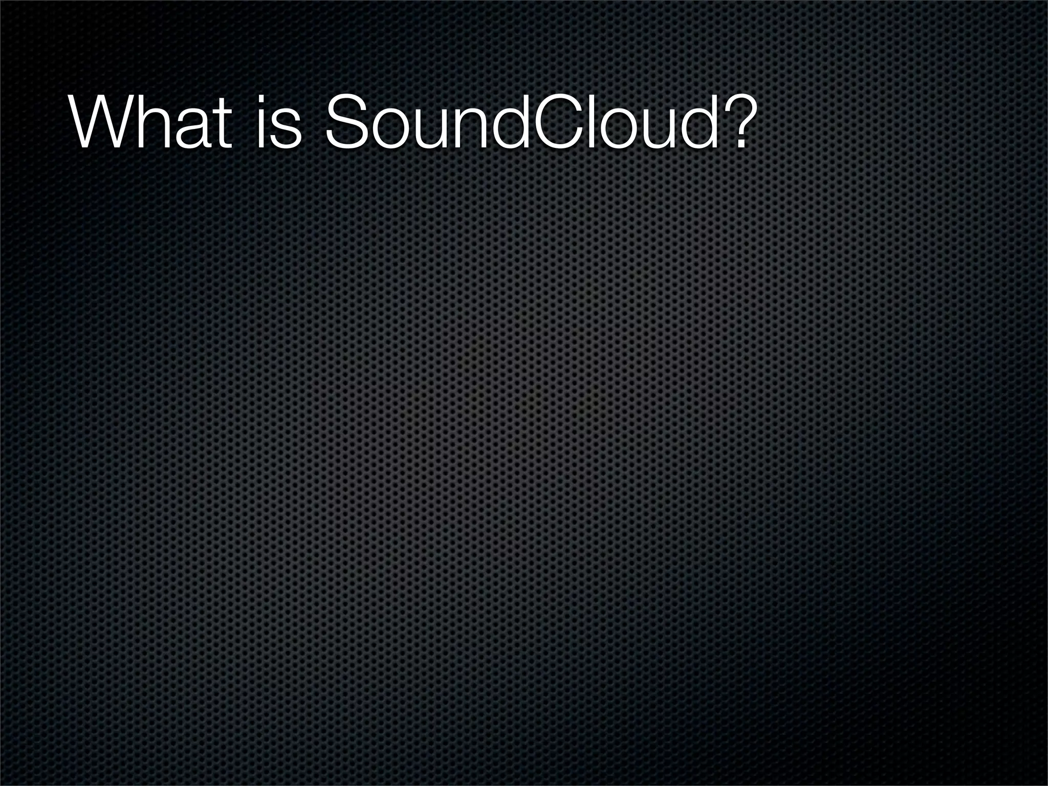 What is SoundCloud?
 