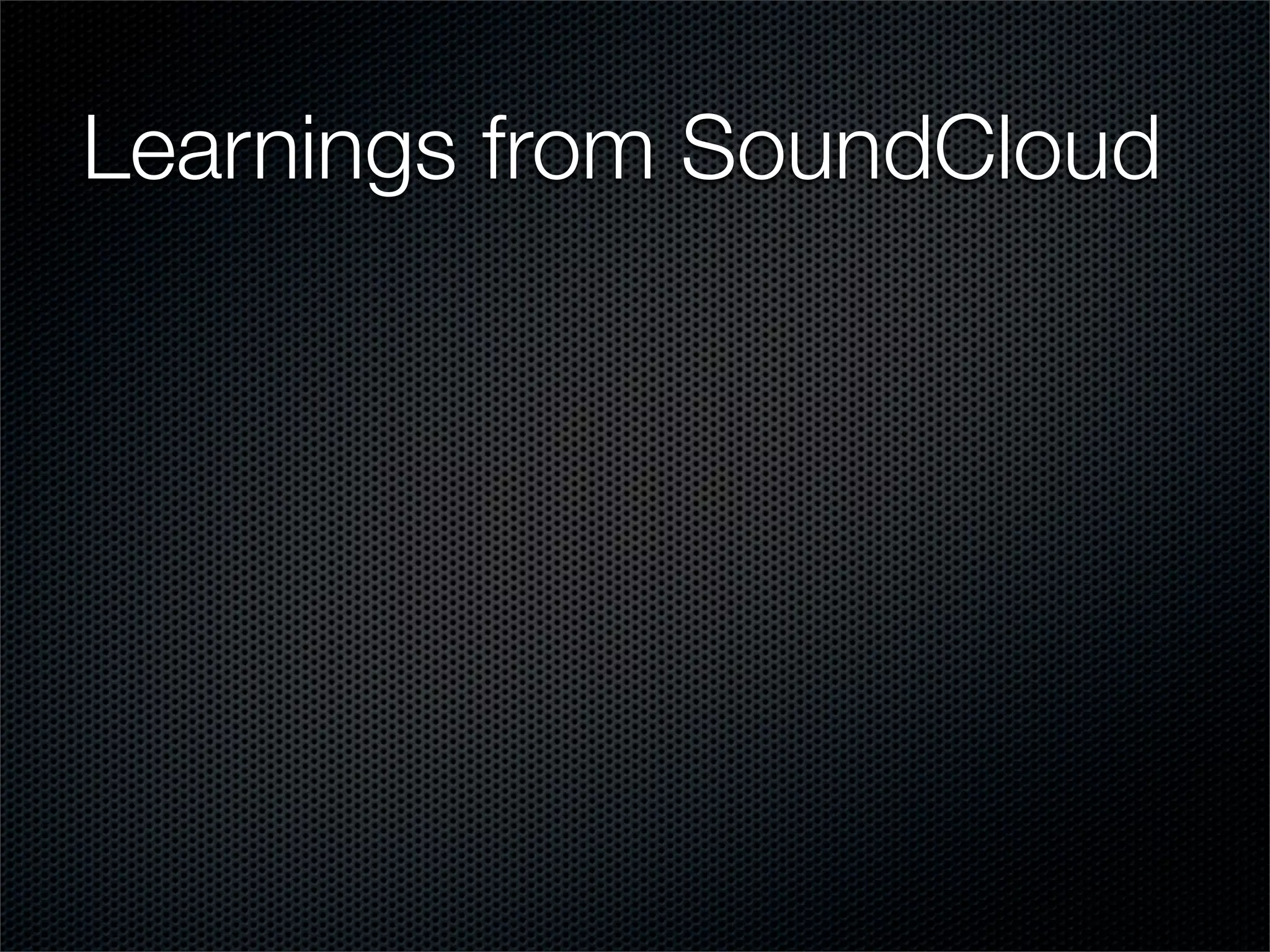Learnings from SoundCloud
 