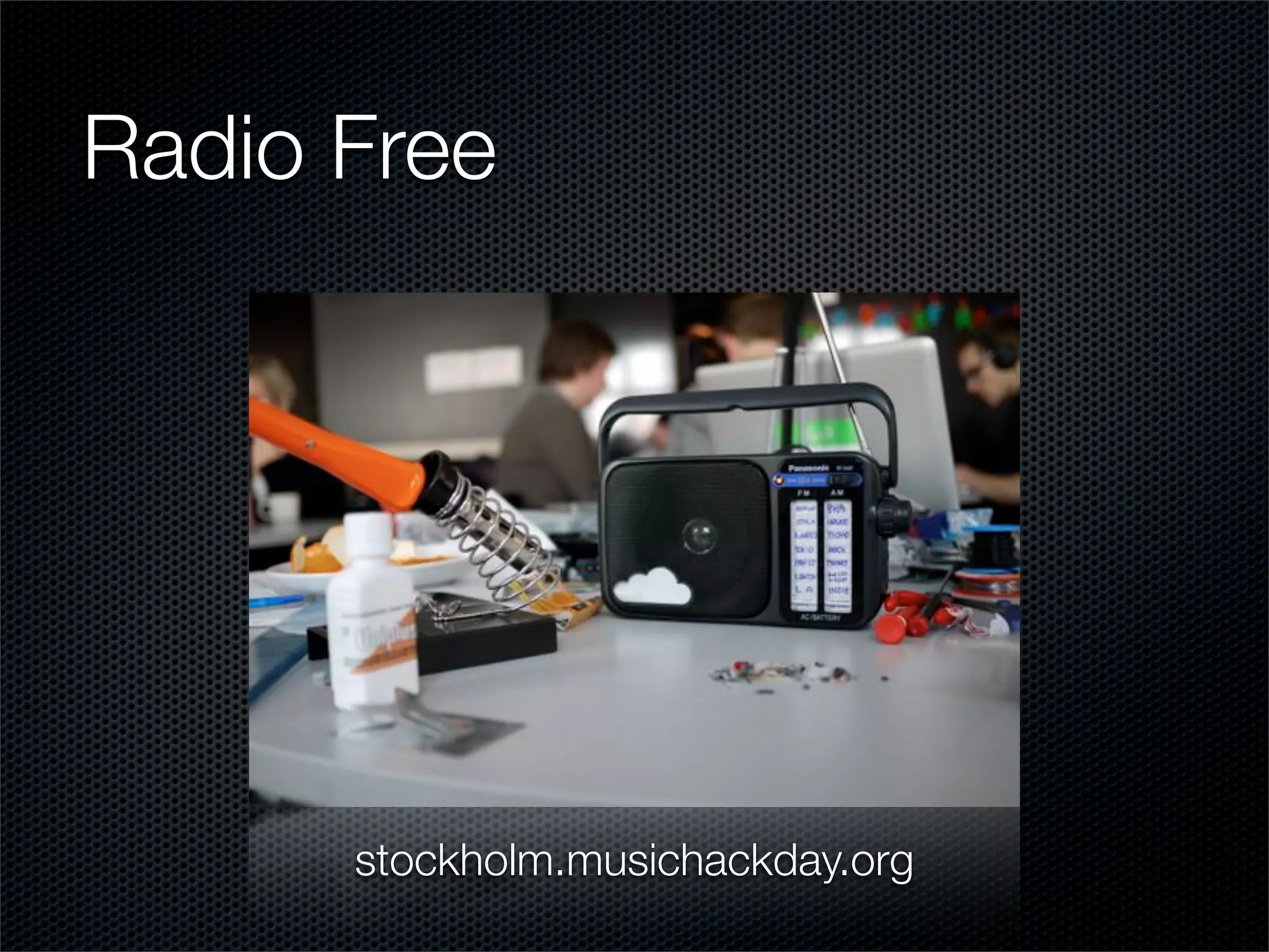 Radio Free




      stockholm.musichackday.org
 