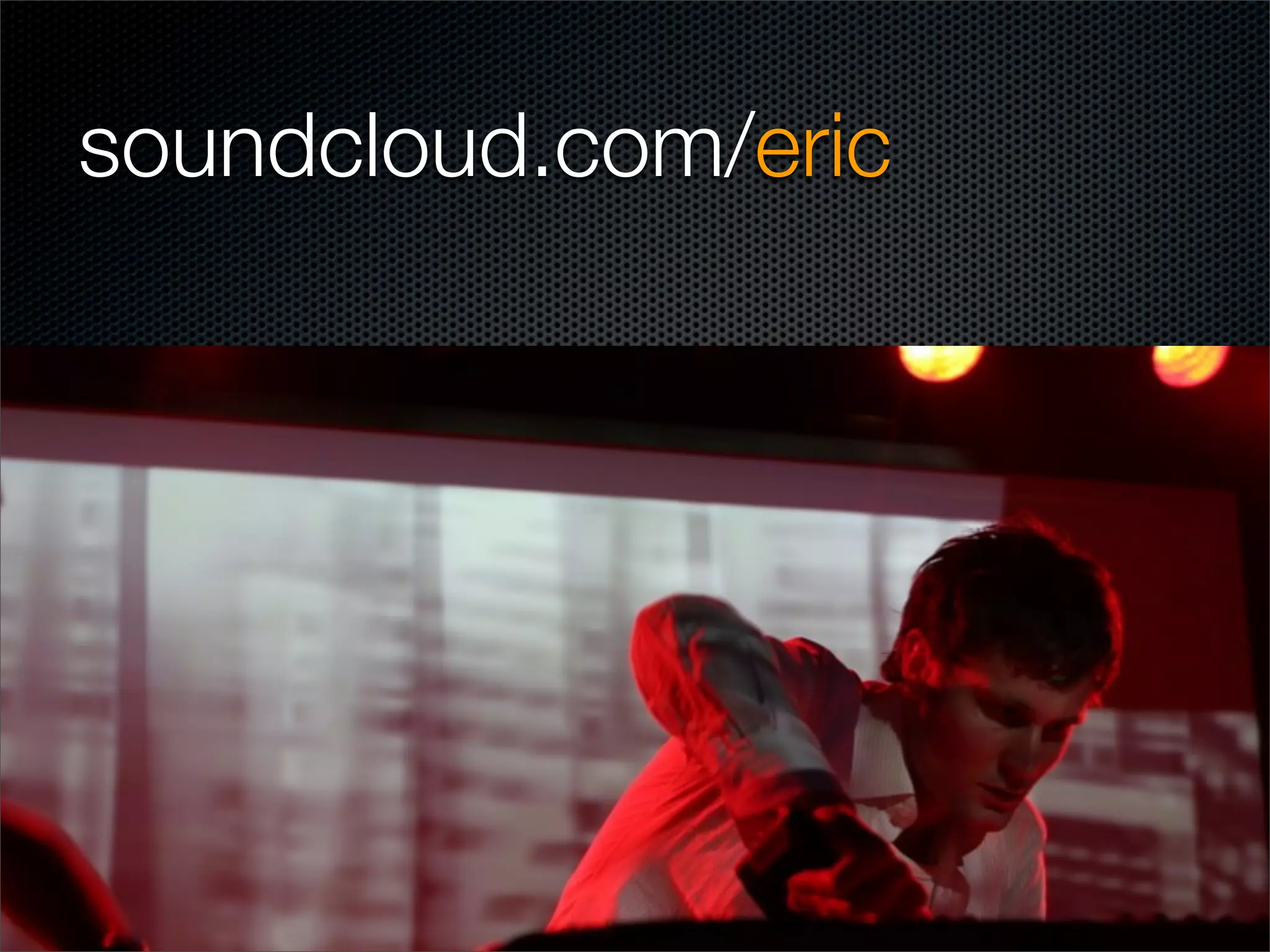 soundcloud.com/eric
 