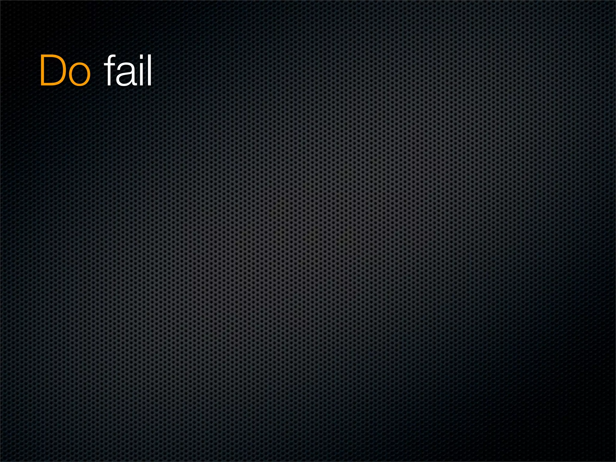 Do fail
 