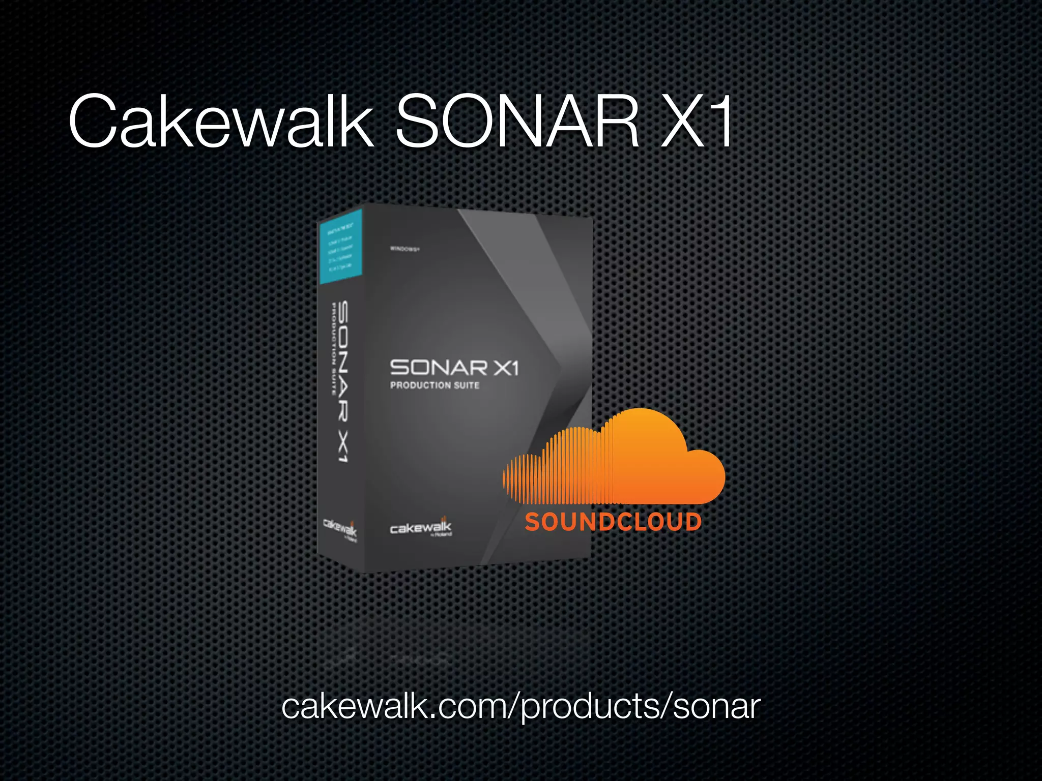 Cakewalk SONAR X1




     cakewalk.com/products/sonar
 