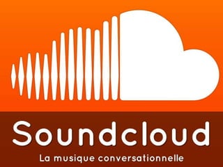 Soundcloud, la musique conversationnelle l3 groupe 3