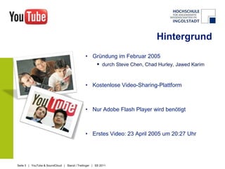 HintergrundGründung im Februar 2005 durch Steve Chen, Chad Hurley, Jawed KarimKostenlose Video-Sharing-Plattform Nur Adobe Flash Player wird benötigtErstes Video: 23 April 2005 um 20:27 Uhr
