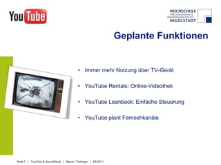 EinnahmequellenWerbung wird nur auf Startseite und neben Content-Partnern gezeigt.Unternehmen haben Angst vor unpassender Platzierung der WerbungBenutzer hassen Werbung vor den ClipsSeit Ende 2009: Gesponserte Videos Vergabe von Brand-Channels an Unternehmen (verknüpft mit Werbeausgaben: 25.000 Euro)