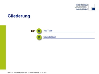 GliederungAYouTubeSoundCloudB