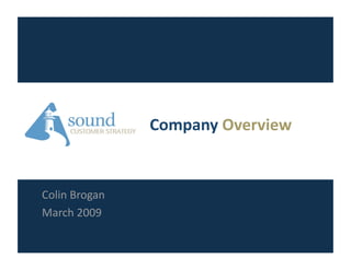 Company Overview 


Colin Brogan 
March 2009 
 