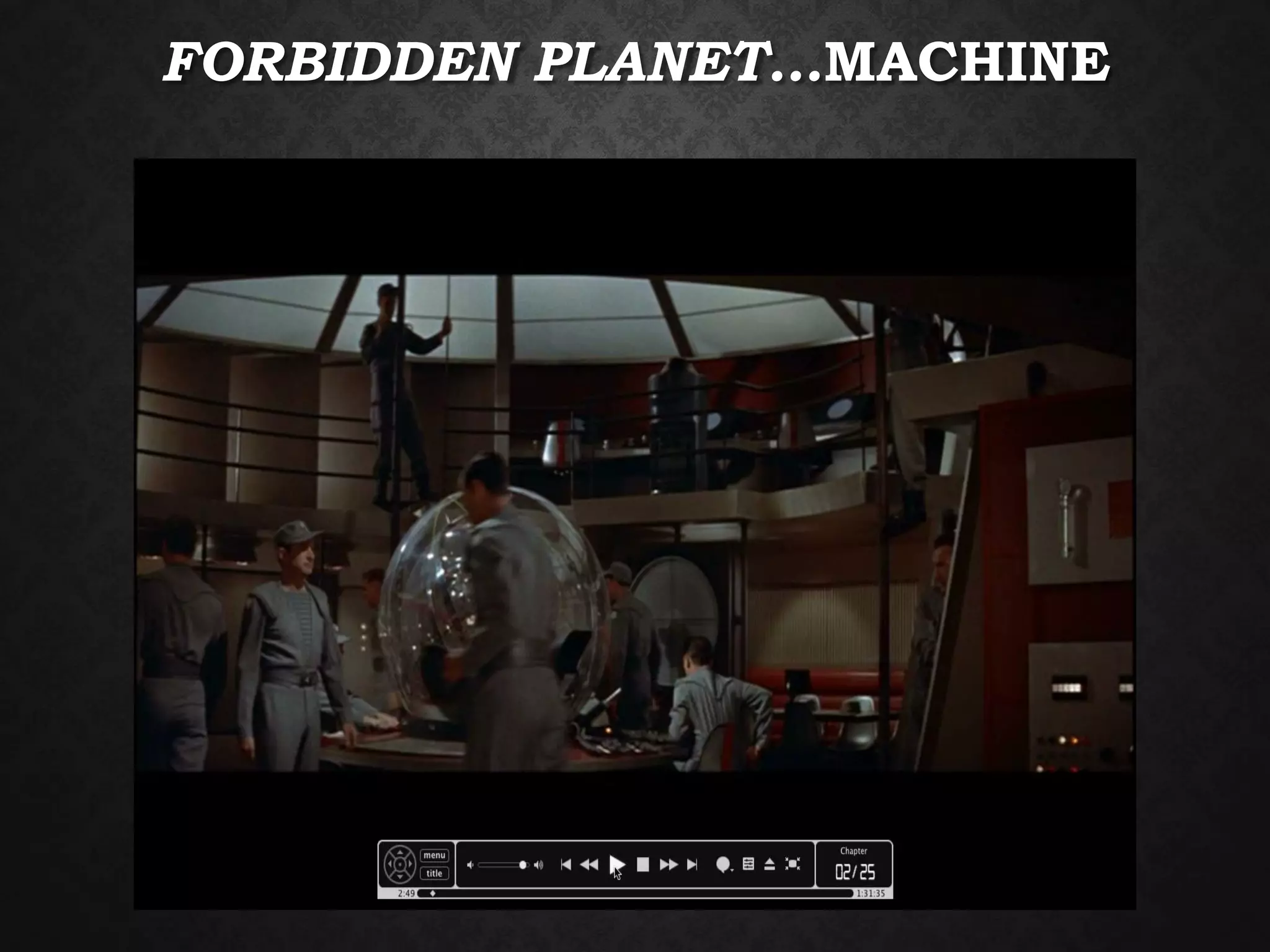 FORBIDDEN PLANET…MACHINE
 