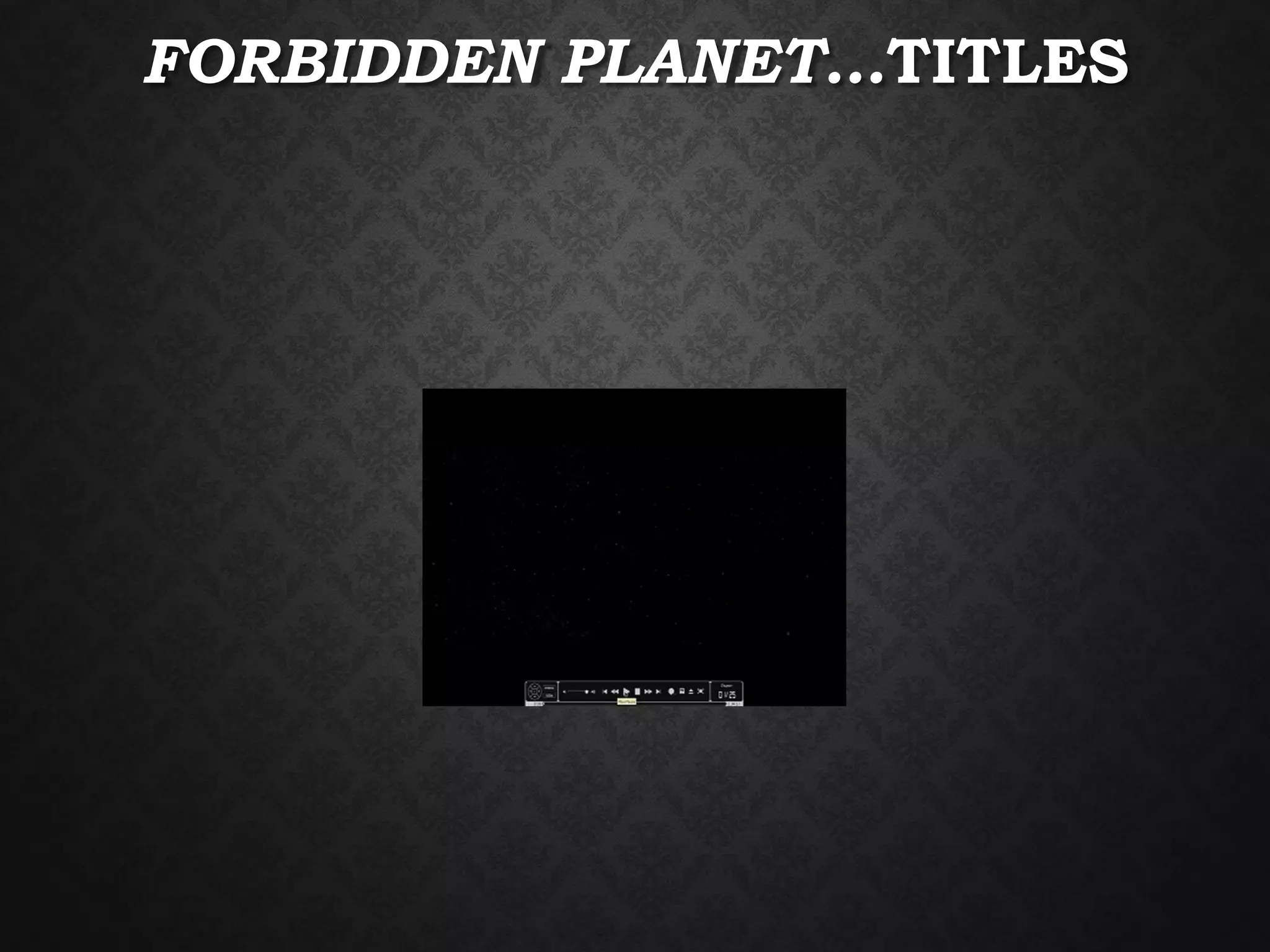 FORBIDDEN PLANET…TITLES
 