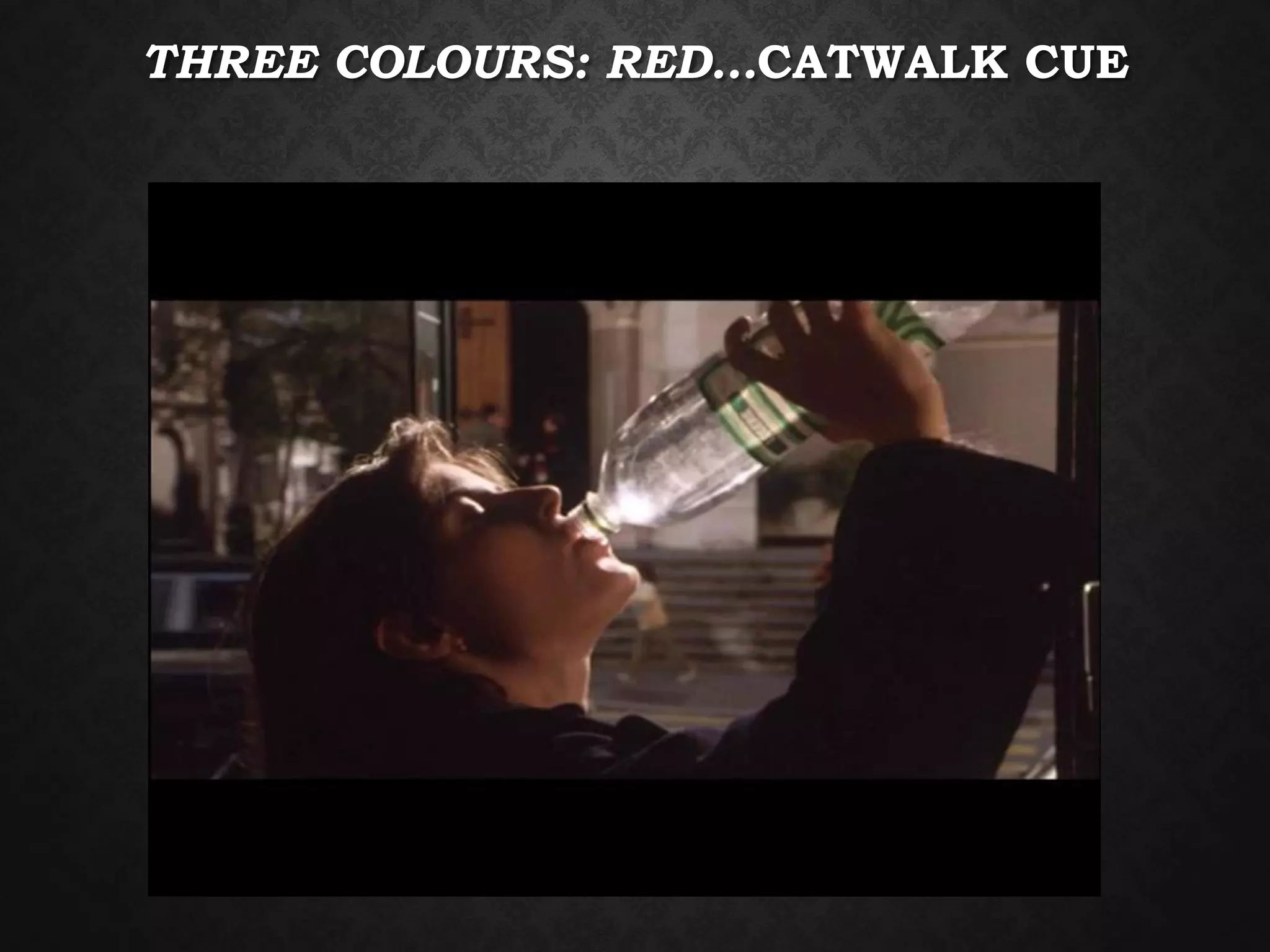 THREE COLOURS: RED…CATWALK CUE
 