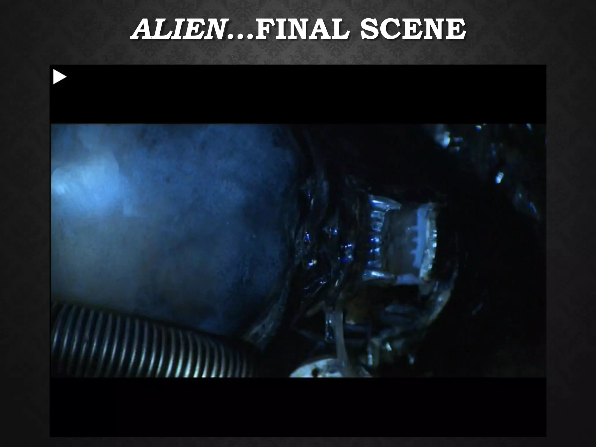 ALIEN…FINAL SCENE
 