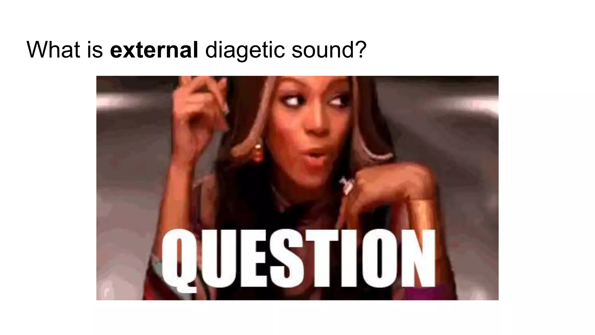 What is external diagetic sound?
 