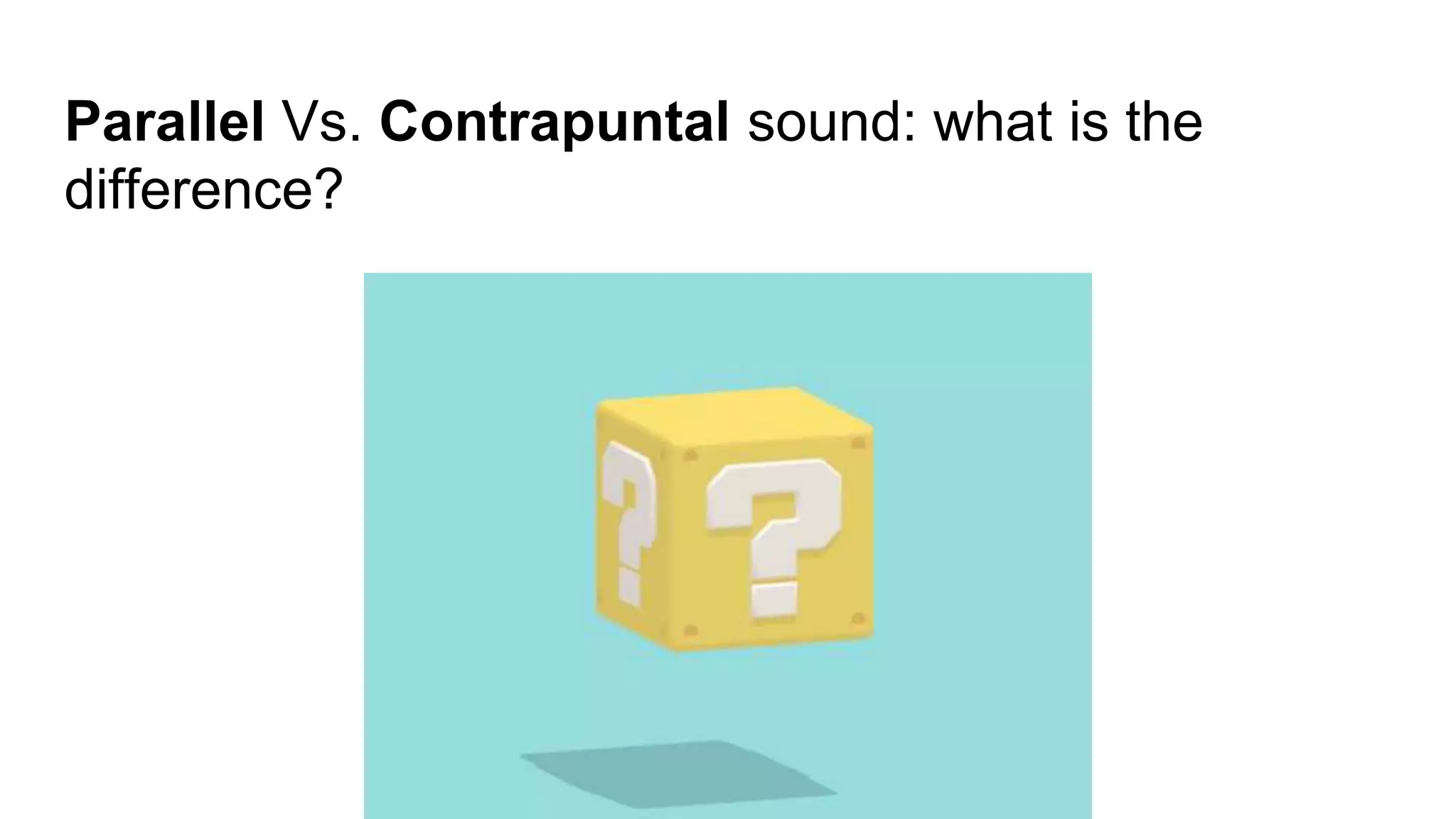 Parallel Vs. Contrapuntal sound: what is the
difference?
 