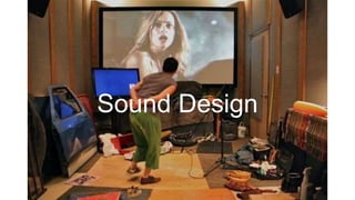 Sound Design
 