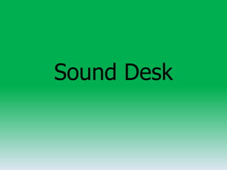 Sound Desk

 