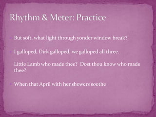 Anapestic ( /): a rhythm of two unstressed syllables followed by a stressed syllable.