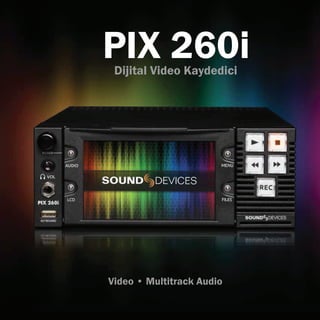 PIX 260i
Dijital Video Kaydedici

Video • Multitrack Audio

 