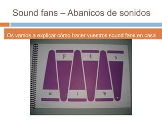 Sound fans – Abanicos de sonidos

Os vamos a explicar cómo hacer vuestros sound fans en casa
 
