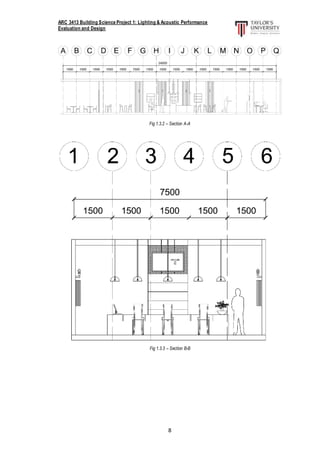 ARC 3413 Building Science Project 1: Lighting & Acoustic Performance
Evaluation and Design
8
Fig 1.3.2 – Section A-A
Fig 1.3.3 – Section B-B
 
