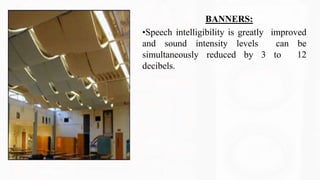 BANNERS:
•Speech intelligibility is greatly improved
and sound intensity levels can be
simultaneously reduced by 3 to 12
decibels.
 