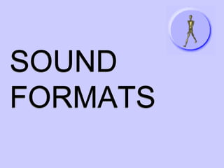 SOUND FORMATS 
