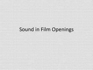 Sound in Film Openings 
 
