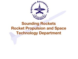 Sounding Rockets
Rocket Propulsion and Space
Technology Department
 