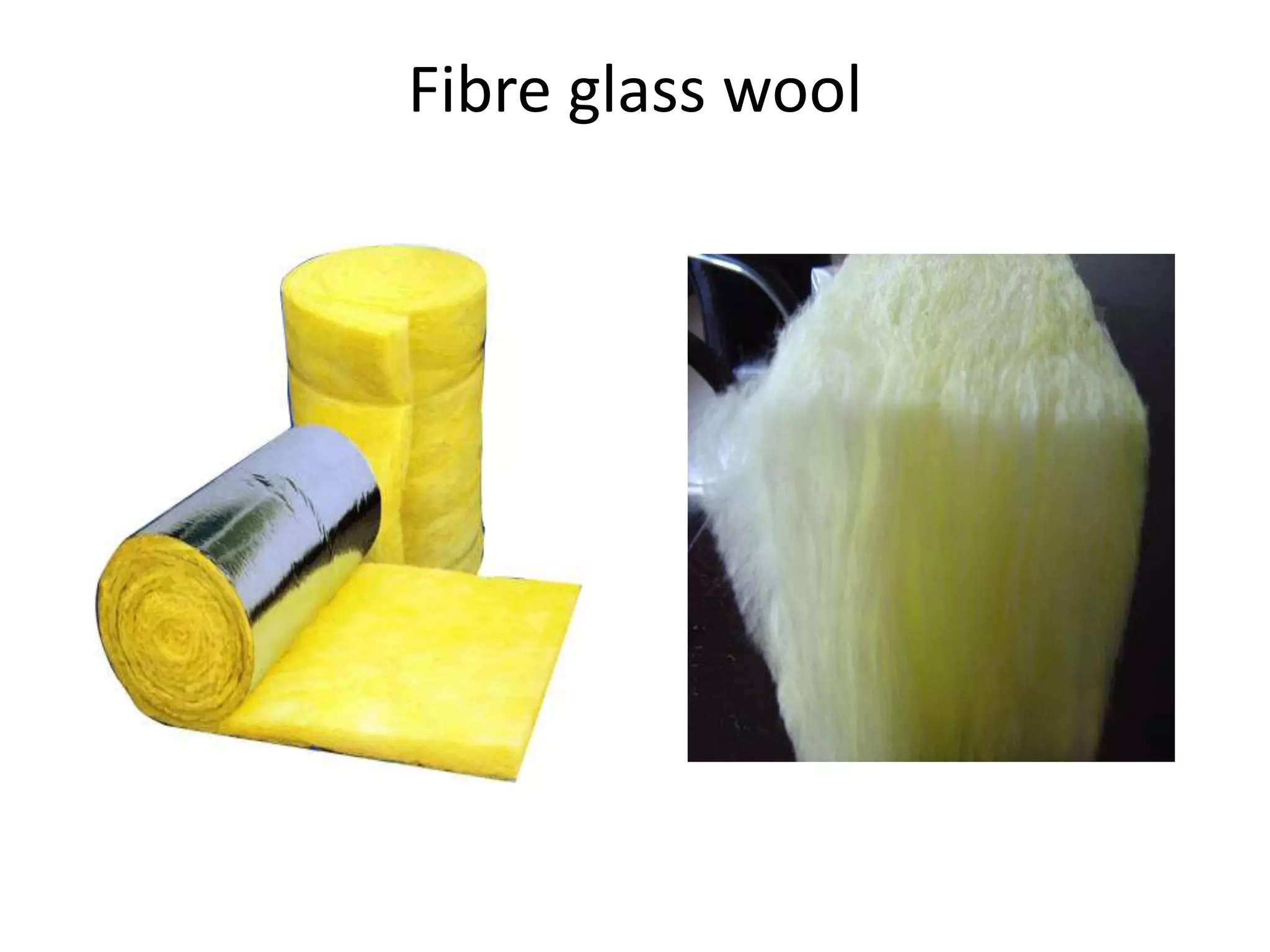 Fibre glass wool
 