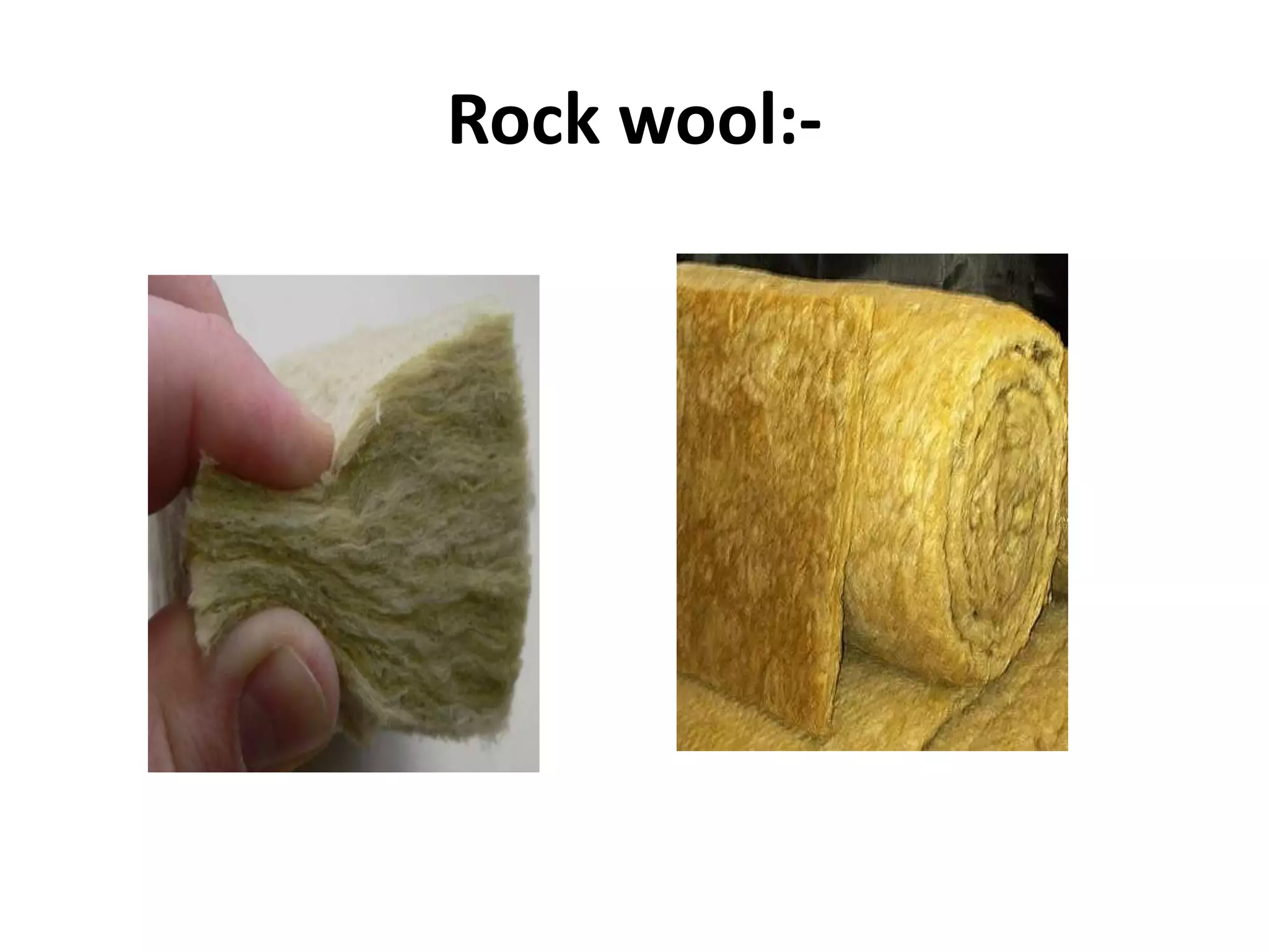 Rock wool:-
 