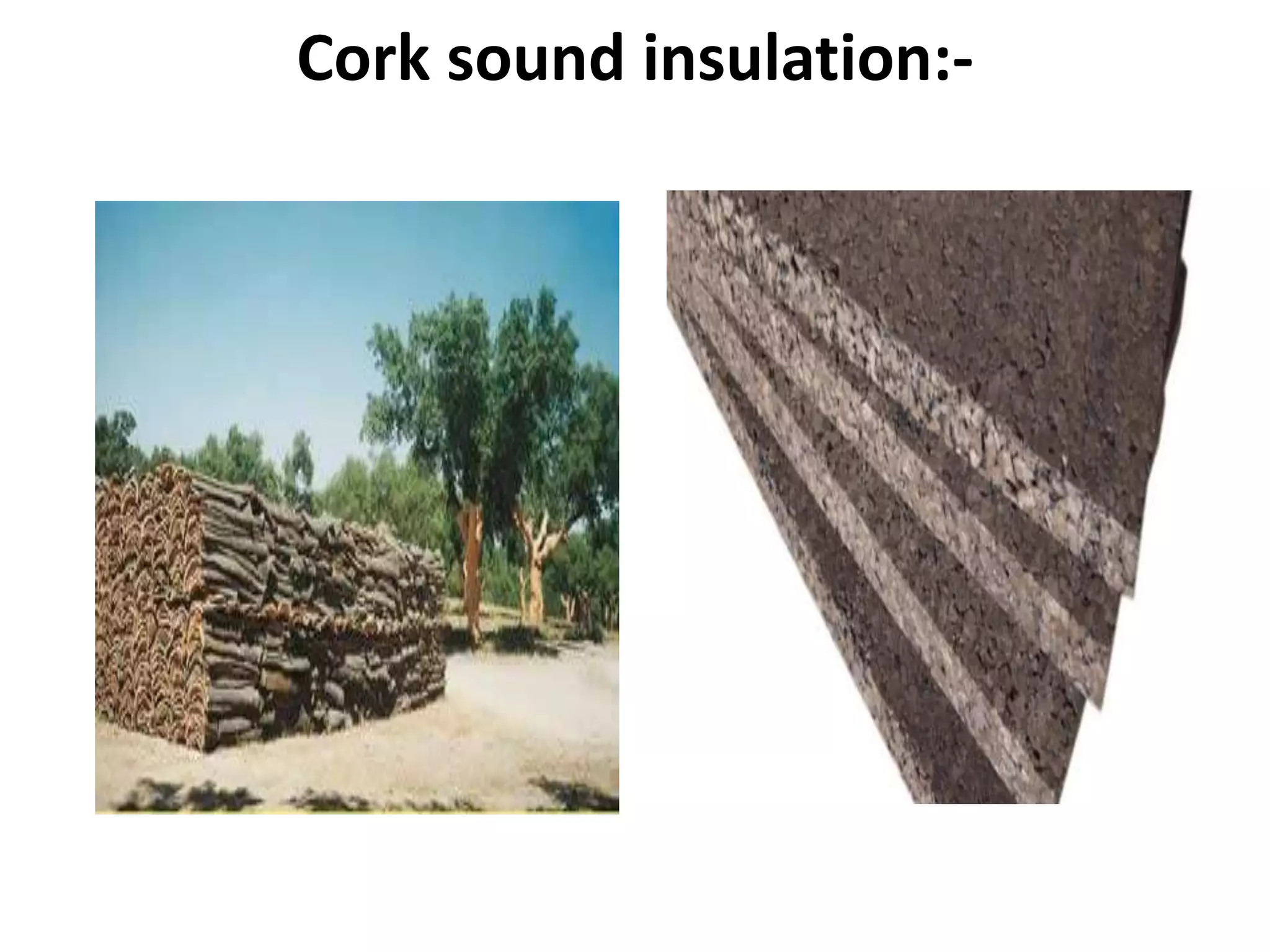 Cork sound insulation:-
 