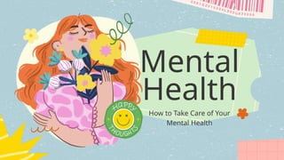 Mental Health-How to take care of your mental health? (1).pptx