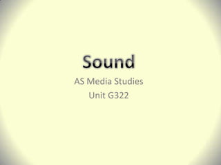 AS Media Studies
   Unit G322
 