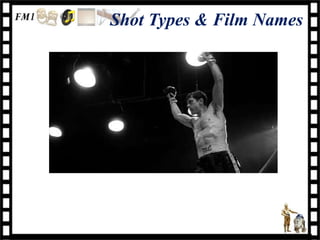 Shot Types & Film Names
 