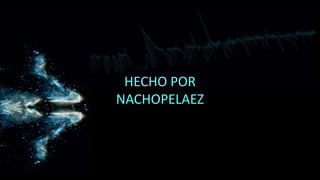 HECHO POR
NACHOPELAEZ

 