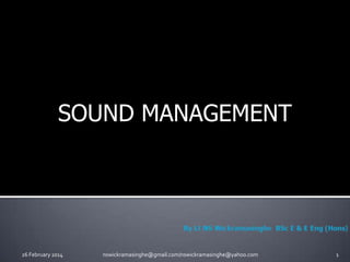 SOUND MANAGEMENT

26 February 2014

nswickramasinghe@gmail.com/nswickramasinghe@yahoo.com

1

 