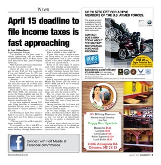 N ews
                                                                                           UP TO $750 OFF FOR ACTIVE
                                                                                           MEMBERS OF THE U.S. ARMED FORCES.

April 15 deadline to                                                                       This special program
                                                                                           is available to active
                                                                                           members of the U.S.
                                                                                           armed forces with the
                                                                                                                                                                                                BMW Motorrad
                                                                                                                                                                                                USA




                                                                                                                                                                                                Authorized Dealer
                                                                                                                                                                                                                      The Ultimate
                                                                                                                                                                                                                    Riding Machine®




file income taxes is
                                                                                           purchase of any new
                                                                                           BMW motorcycle.

                                                                                           CONTACT
                                                                                           BOB’S BMW


fast approaching
                                                                                           TODAY ABOUT
                                                                                           THE MILITARY
                                                                                           MOTORCYCLE
                                                                                           PURCHASE
By Capt. William Biggers                     to 9 a.m. to get your taxes done.
Legal Assistance Attorney                       Who is eligible to file a 1040 EZ?         PROGRAM.
   The deadline to file your taxes is           If your filing status is single or mar-
rapidly approaching, and the amount          ried filing jointly, if you do not claim                                                                                                       Now thru May 31...
of appointments left at the Fort Meade       any dependents and if your taxable
Joint Installation Tax Center is rapidly     income is less than 100,000, then you                                                                                                         FREE GPS and
shrinking.                                   can file this type of return.                                                                                                           Engine Protection Bars
   With April 15 just around the corner,        Filers of all other types of returns                                                                                               included in a Special Touring Package
what do you need to know?                    must call to schedule an appointment.                                                                                                 with purchase of new K 1600 GT/GTL!
                                                                                           For full details please visit or call:
   Above all else, you must file and
pay on time. With very few exceptions,
                                                • The tax center has a list of referrals
                                             for other Volunteer Income Tax Assis-
                                                                                           bobsbmw.com/military
if you owe federal taxes for 2012 you        tance Centers and contact information         877-BOBS-BMW (877-262-7269)
                                                                                           10720 Guilford Road • Jessup, MD 20794
must file your tax return and pay any        to other tax centers at military posts in
amount owed to the IRS by April 15           the area.                                     Offer valid until December 31, 2013.
                                                                                           ©2013 BMW Motorrad USA, a division of BMW of North America, LLC. The BMW name and logo are registered trademarks.
— Monday.                                       Even if you cannot get in to the Fort
   If you do not owe any taxes, you may      Meade Tax Center, call the center at
file your 2012 taxes up to three years       301-677-9366 and we’ll see if someone
after April 15, though states may have       else can assist you.
different rules.                                • If you miss the filing deadline for
   If you elect to file an extension using   your taxes, you still need to file. The
IRS Form 4868, the extension only            longer you wait, the worse it will be.
covers the filing deadline and not the          The tax center has set aside two
payment deadline. You must submit            weeks’ worth of appointments for after
payment by April 15 if you are to avoid      the April 15 deadline to assist clients in
interest, penalties and fees.                filing their 2012 taxes if they have not
   If you were deployed during 2012,         done so already.
your filing deadline is automatically           During this time, the Tax Center will
extended 180 days from April 15, plus        assist in filing amendments for 2012,
the amount of time you spent in a com-       2011 and 2010 tax years.
bat zone.                                       To be clear though, all taxpayers
   The Fort Meade Tax Center is here to      need to file their taxes before April 15.
help. If you cannot schedule an appoint-     Waiting to file after Monday’s deadline                 10% Military Discount
ment, there are three things you need        so that you can get an appointment                        Monday through Thursday
to know:                                     with the tax center is absolutely not
   • The tax center has walk-in appoint-     advised.                                                         4pm-7pm
ments available.                                If you are unsure about your tax situ-           Happy Hour Specials
   If you qualify to file a 1040 EZ tax      ation and need advice, or to schedule an
return only, then you may visit the tax      appointment, call the Fort Meade Tax                          Margaritas $4.00
center Monday through Friday from 8          Center at 301-677-9366.
                                                                                                            Coronas $3.00
                                                                                                          Coors Light $3.00
                                                                                                         Nacho Supreme $4.50
                                                                                                          Lunch Buffet $8.95
                         Connect with Fort Meade at
                         Facebook.com/ftmeade                                                   1103C Annapolis Rd.
                                                                                                 Odenton, MD 21113

http://www.ftmeade.army.mil                                                                                                                                                   April 11, 2013 SOUNDOFF! 
 