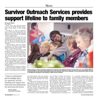 N ews

Survivor Outreach Services provides
support lifeline to family members
By Lisa R. Rhodes
Staff Writer
   Three years ago, Kristen Santos-
Silva was the Family Readiness Pro-
gram group leader at Fort Bragg,
N.C.
   On March 22, 2010, her husband,
Sgt. 1st Class Carlos Santos-Silva, was
killed in action when an IED exploded
while he was serving in the southern
region of Afghanistan.
   Santos-Silva knew about Survivor
Outreach Services through her work
organizing activities for military fami-
lies, but she never imagined that one
day she would seek out the program’s
assistance.
   “The possibility when they deploy
is always in the back of your mind,”
Santos-Silva said. “But you don’t think
about it. Your remain positive.”
   The mission of the Army’s SOS
program, according to its website, is
to “build a unified support program,
which embraces and reassures survi-
vors that they are continually linked
to the Army family for as long as they
desire.”
   Patricia Jackson is the acting coor-
dinator and financial coordinator of
the Fort Meade SOS, which is located
in the Soldier  Family Assistance
Center, Building 2462, at 85th Medical
Battalion Ave.
   Jackson provides long-term support
to surviving family members by link-
ing them to resources such as support                                                                                                                       photos by nate pesce

groups, counseling services and educa-     Patricia Jackson, acting coordinator and financial coordinator of Fort Meade’s Survivor Outreach Services, hugs Giovanna Morris,
                                           a Gold Star Wife, as she sings a Bette Midler song at the Gold Star Wives Tea on Saturday. The tea, sponsored by SOS, was held
                                           to recognize the sacrifices of the spouses of fallen service members.


‘I hope our participants                   tion opportunities. She also provides      ard, St. Mary’s, Charles and Calvert        is a nonprofit organization of wid-
                                           financial education regarding budget-      counties. The survivors are referred        ows and widowers whose spouses died
gain knowledge about                       ing, investment planning and estate        to Fort Meade through the Casualty          while on active duty in the military
                                           planing.                                   and Mortuary Affairs Office at Fort         services or as the result of a military
our resources, and the                        “I hope our participants gain knowl-    Sam Houston, Texas, and through             service-connected cause, according to
friendship and support from                edge about our resources, and the          the Installation Management Com-            the organization’s website.
                                           friendship and support from those that     mand. Jackson said she serves about            Participation in SOS and the Gold
those that have experienced                have experienced the same loss and         24 survivors on a regular monthly basis     Star Wives of America is voluntary.
                                           sorrow,” Jackson said. “I also hope        through outreach referrals.                    The Fort Meade SOS is required to
the same loss and sorrow.’                 that they can give of themselves to be        Survivors receive information about      host an event for the Gold Star Wives,
                                           a support to others as others have been    SOS and the Gold Star Wives of Amer-        Gold Star Moms and Gold Star Fami-
      Patricia Jackson                     a support to them.”                        ica, Inc., soon after they are notified     lies three times a year.
      Acting SOS Coordinator                  The program currently serves about      about the death of their Soldier.              The Gold Star Wives was recognized
                                           176 survivors in Anne Arundel, How-            Gold Star Wives of America, Inc.,       on Friday, which was Gold Star Wives
10 SOUNDOFF! April 11, 2013                                                                                                                        http://www.ftmeade.army.mil
 