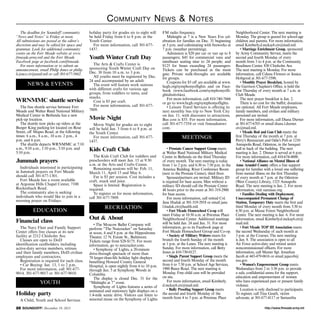 C ommunity N ews  N otes
The deadline for Soundoff! community
“News and Notes” is Friday at noon.
All submissions are posted at the editor’s
discretion and may be edited for space and
grammar. Look for additional community
events on the Fort Meade website at www.
ftmeade.army.mil and the Fort Meade
Facebook page at facebook.com/ftmeade.
For more information or to submit an
announcement, email Philip Jones at philip.
h.jones.civ@mail.mil or call 301-677-5602.

NEWS  EVENTS

WRNMMC shuttle service
The free shuttle service between Fort
Meade and Walter Reed National Military
Medical Center in Bethesda has a new
pick-up location.
The shuttle now picks up riders at the
Burger King parking lot located on Rose
Street, off Mapes Road, at the following
times: 6 a.m., 8 a.m., 10 a.m. 2 p.m., 4
p.m. and 6 p.m.
The shuttle departs WRNMMC at 7:10
a.m., 9:10 a.m., 1:10 p.m., 3:10 p.m. and
5:10 p.m.

Jummah prayers
Individuals interested in participating
in Jummah prayers on Fort Meade
should call 301-677-1301.
Fort Meade has a room available
at Argonne Hills Chapel Center, 7100
Rockenbach Road.
The community also is seeking
individuals who would like to join in a
morning prayer on Fridays.

EDUCATION

Financial class
The Navy Fleet and Family Support
Center offers free classes at its new
facility at 2212 Chisholm Ave.
Classes are open to DoD
identification cardholders, including
active-duty service members, retirees
and their family members, DoD civilian
employees and contractors.
Registration is required for each class.
• Car Buying: Jan. 13, 1 to 2 p.m.
For more information, call 301-6779014, 301-677-9017 or 301-677-9018.

YOUTH

Holiday party
A Child, Youth and School Services
28 SOUNDOFF! December 19, 2013

holiday party for grades six to eight will
be held Friday from 6 to 8 p.m. at the
Youth Center.
For more information, call 301-6771437.

Youth Winter Craft Day
The Arts  Crafts Center is
sponsoring Youth Winter Craft Day on
Dec. 30 from 10 a.m. to 3 p.m.
All youths must be registered by Dec.
24 and accompanied by an adult.
The event will feature work stations
with different crafts for various age
groups, from toddlers to teens, and
snacks.
Cost is $5 per craft.
For more information, call 301-6777809.

Movie Night
Movie Night for grades six to eight
will be held Jan. 3 from 6 to 8 p.m. at
the Youth Center.
For more information, call 301-6771437.

Kids Craft Club
The Kids Craft Club for toddlers and
preschoolers will meet Jan. 15 at 9:30
a.m. at the Arts and Crafts Center.
Remaining sessions will be: Feb. 11,
March 11, April 15 and May 6.
Fee is $5 per session. Cost includes a
craft, snack and juice.
Space is limited. Registration is
required.
To register or for more information,
call 301-677-7809.

RECREATION

Out  About
• The Moscow Ballet Company will
perform “The Nutcracker” on Saturday
at noon, 4 and 8 p.m. at the Hippodrome
Theater, 12 N. Eutaw St., Baltimore.
Tickets range from $28-$175. For more
information, go to nutcracker.com.
• Symphony of Lights, a 20-minute
drive-through spectacle of more than
70 larger-than-life holiday light displays
benefiting Howard County General
Hospital, is open nightly from 6 to 10 p.m.
through Jan. 5 at Symphony Woods in
Columbia.
The display is closed Dec. 31 for the
“Midnight at 7” event.
Symphony of Lights features a series of
animated and stationary light displays on a
1.4-mile scenic drive. Visitors can listen to
seasonal music on the Symphony of Lights

FM radio frequency.
Midnight at 7 is a New Years Eve celebration for families on Dec. 31 beginning
at 5 p.m. and culminating with fireworks at
7 p.m. (weather permitting).
Admission is $20 per car or van up to 8
passengers; $45 for commercial vans and
minibuses seating nine to 24 people; and
$125 for buses exceeding 24 passengers.
Tickets can be purchased at the main
gate. Private walk-throughs are available
for groups.
Coupons for $5 off are available at www.
hcgh.org/symphonyoflights and on Facebook (www.facebook.com/symphonyoflightsfestivities).
For more information, call 410-740-7666
or go to www.hcgh.org/symphonyoflights.
• Leisure Travel Services is offering its
next monthly bus trip to New York City
on Jan. 11, with discounts to attractions.
Bus cost is $55. For more information,
call 301-677-7354 or visit ftmeademwr.
com.

MEETINGS
• Prostate Cancer Support Group meets
at Walter Reed National Military Medical
Center in Bethesda on the third Thursday
of every month. The next meeting is today
from 1 to 2 p.m. and 6:30 to 7:30 p.m. in the
America Building, River Conference Room
(next to the Prostate Center), third floor.
Spouses/partners are invited. Military ID
is required for base access. Men without a
military ID should call the Prostate Center
48 hours prior to the event at 301-319-2900
for base access.
For more information, call retired Col.
Jane Hudak at 301-319-2918 or email jane.
l.hudak.ctr@health.mil.
• Fort Meade Homeschool Co-op will
meet Friday at 10:30 a.m. at Potomac Place
Neighborhood Center. Additional meetings
will be held Jan. 24 and Jan. 31. For more
information, go to its Facebook page at
Fort Meade Homeschool Group and Co-op.
• Society of Military Widows meets for
brunch the fourth Sunday of the month
at 1 p.m. at the Lanes. The next meeting is
Sunday. For more information, call Betty
Jones at 410-730-0127.
• Single Parent Support Group meets the
second and fourth Monday of the month
from 6 to 7:30 p.m. at School Age Services,
1900 Reece Road. The next meeting is
Monday. Free child care will be provided
on site.
For more information, email Kimberly.
d.mckay6.ctr@mail.mil.
• Bully Proofing Support Group meets
the second and fourth Monday of the
month from 4 to 5 p.m. at Potomac Place

Neighborhood Center. The next meeting is
Monday. The group is geared for school-age
children and parents. For more information,
email Kimberly.d.mckay6.ctr@mail.mil.
• Marriage Enrichment Group, sponsored
by Army Community Service, meets the
second and fourth Monday of every
month from 3 to 4 p.m. at the Community
Readiness Center, 830 Chisholm Ave.
The next meeting is Monday. For more
information, call Celena Flowers or Jessica
Hobgood at 301-677-5590.
• Monthly Prayer Breakfast, hosted by
the Garrison Chaplain’s Office, is held the
first Thursday of every month at 7 a.m. at
Club Meade.
The next prayer breakfast is Jan. 2.
There is no cost for the buffet; donations
are optional. All Fort Meade employees,
family members, and civilian and military
personnel are invited.
For more information, call Diana Durner
at 301-677-6703 or email diana.l.durner.
civ@mail.mil.
• Meade Rod and Gun Club meets the
first Thursday of the month at 7 p.m. at
Perry’s Restaurant and Odie’s Pub at 1210
Annapolis Road, Odenton, in the banquet
hall in back of the building. The next
meeting is Jan. 2. Dinner is served at 6 p.m.
For more information, call 410-674-4000.
• National Alliance on Mental Illness of
Anne Arundel County offers a free support
group for families with a loved one suffering
from mental illness on the first Thursday
of every month at 7 p.m. at the Odenton
(West County) Library, 1325 Annapolis
Road. The next meeting is Jan. 2. For more
information, visit namiaac.org.
• Families Dealing with Deployment,
Unaccompanied Permanent Change of
Station, Temporary Duty meets the first and
third Monday of every month from 5:30 to
6:30 p.m. at Meuse Forest Neighborhood
Center. The next meeting is Jan. 6. For more
information, email Kimberly.d.mckay6.ctr@
mail.mil.
• Fort Meade TOP III Association meets
the second Wednesday of each month at
3 p.m. at the Courses. The next meeting
is Jan. 8. The association is open to all
Air Force active-duty and retired senior
noncommissioned officers. For more
information, call Master Sgt. Jonathan
Jacob at 443-479-0616 or email jajacob@
nsa.gov.
• Women’s Empowerment Group meets
Wednesdays from 2 to 3:30 p.m. to provide
a safe, confidential arena for the support,
education and empowerment of women
who have experienced past or present family
violence.
Location is only disclosed to participants.
To register, call Tina Gauth, victim
advocate, at 301-677-4117 or Samantha
http://www.ftmeade.army.mil

 