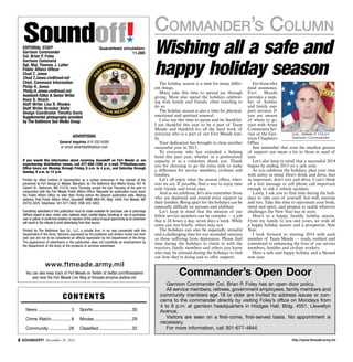 Soundoff!
´

Editorial Staff
Garrison Commander
Col. Brian P. Foley
Garrison Command
Sgt. Maj. Thomas J. Latter
Public Affairs Officer
Chad T. Jones
Chad.T.Jones.civ@mail.mil
Chief, Command Information
Philip H. Jones
Philip.H.Jones.civ@mail.mil
Assistant Editor & Senior Writer
Rona S. Hirsch
Staff Writer Lisa R. Rhodes
Staff Writer Brandon Bieltz
Design Coordinator Timothy Davis
Supple­mental photography provided
by The Baltimore Sun Media Group

Guaranteed circulation:
11,285

Advertising
General Inquiries 410-332-6300
or email advertise@baltsun.com
If you would like information about receiving Soundoff! on Fort Meade or are
experiencing distribution issues, call 877-886-1206 or e-mail TP@baltsun.com.
Office hours are Monday through Friday, 8 a.m. to 4 p.m., and Saturday through
Sunday, 8 a.m. to 12 p.m.
Printed by offset method of reproduction as a civilian enterprise in the interest of the
personnel at Fort George G. Meade, Maryland, by The Baltimore Sun Media Group, 501 N.
Calvert St., Baltimore, MD 21278, every Thursday except the last Thursday of the year in
conjunction with the Fort Meade Public Affairs Office. Requests for publication must reach
the Public Affairs Office no later than Friday before the desired publication date. Mailing
address: Post Public Affairs Office, Soundoff! IMME-MEA-PA, Bldg. 4409, Fort Meade, MD
20755-5025. Telephone: 301-677-5602; DSN: 622-5602.
Everything advertised in this publication must be made available for purchase, use or patronage
without regard to race, creed, color, national origin, marital status, handicap or sex of purchaser,
user or patron. A confirmed violation or rejection of this policy of equal opportunity by an advertiser
will result in the refusal to print advertising from that source.
Printed by The Baltimore Sun Co., LLC, a private firm, in no way connected with the
Department of the Army. Opinions expressed by the publisher and writers herein are their
own and are not to be considered an official expression by the Department of the Army.
The appearance of advertisers in the publication does not constitute an endorsement by
the Department of the Army of the products or services advertised.

www.ftmeade.army.mil
You can also keep track of Fort Meade on Twitter at twitter.com/ftmeademd
and view the Fort Meade Live Blog at ftmeade.armylive.dodlive.mil.

Co n t e n t s
	News.............................. 3	

Sports................................... 30

	Crime Watch.................. 8	

Movies.................................. 29

	Community.................. 28	

Classified.............................. 32

 SOUNDOFF! December 19, 2013

Commander’s Column
Wishing all a safe and
happy holiday season
The holiday season is a time for many different things.
Many take this time to spread joy through
giving. Most also spend the holidays celebrating with family and friends, often traveling to
do so.
The holiday season is also a time for physical,
emotional and spiritual renewal.
I also use this time to pause and be thankful.
I am thankful this year to be a part of Team
Meade and thankful for all the hard work of
everyone who is a part of our Fort Meade family.
Your dedication has brought to close another
successful year in 2013.
To everyone who has extended a helping
hand this past year, whether in a professional
capacity or as a volunteer, thank you. Thank
you for choosing to go the extra mile to make
a difference for service members, civilians and
families.
Let’s all enjoy what the season offers, wherever we are. If possible, find a way to enjoy time
with friends and loved ones.
And as we celebrate, let’s also remember those
who are deployed and extend extra support to
their families. Being apart for the holidays can be
especially difficult on spouses and children.
Let’s keep in mind that the mission of our
fellow service members can be complex — a job
that is 24 hours a day, seven days a week. While
some can rest briefly, others may not.
The holidays can also be especially stressful
and a challenging time for our wounded veterans
or those suffering from depression. Please find
time during the holidays to check in with the
warriors, family members and others you know
who may be stressed during the holidays to find
out how they’re doing and to offer support.

For those who
need assistance,
Fort
Meade
provides a number of Soldier
and family support services. If
you are unsure
of where to go,
start with Army
Community Service or the GarCOL. Brian P Foley
.
Garrison Commander
rison Chaplain’s
Office.
Just remember that even the smallest gesture
of support can mean a lot to those in need of
care.
Let’s also keep in mind that a successful 2014
begins by ending 2013 on a safe note.
As you celebrate the holidays, plan your time
with safety in mind. Don’t drink and drive. Just
as important, don’t text and drive. I can’t think
of a text message or cell phone call important
enough to risk a vehicle accident.
Lastly, I ask you to find time during the holidays to take care of yourself. Eat well, exercise
and rest. Take this time to rejuvenate your body,
mind and spirit, and prepare to tackle whatever
challenges the New Year has in store.
Here’s to a happy, healthy holiday season.
From my family to you and yours, we wish all
a happy holiday season and a prosperous New
Year.
I look forward to starting 2014 with each
member of Team Meade — ready, resilient and
committed to enhancing the lives of our service
members, families and civilian workers.
Have a safe and happy holiday and a blessed
new year.

Commander’s Open Door
Garrison Commander Col. Brian P. Foley has an open door policy.
All service members, retirees, government employees, family members and
community members age 18 or older are invited to address issues or concerns to the commander directly by visiting Foley’s office on Mondays from
4 to 6 p.m. at garrison headquarters in Hodges Hall, Bldg. 4551, Llewellyn
Avenue.
Visitors are seen on a first-come, first-served basis. No appointment is
necessary.
For more information, call 301-677-4844.
http://www.ftmeade.army.mil

 