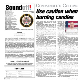 http://www.ftmeade.army.mil SOUNDOFF! February 12, 2015
Commander’s Column
Contents
	News.............................. 3	 Sports...................................14
	Crime Watch.................. 8	 Movies..................................19
	Community..................17	 Classified..............................21
Editorial Staff
Garrison Commander
Col. Brian P. Foley
Garrison Command
Sgt. Maj. Rodwell L. Forbes
Public Affairs Officer
Chad T. Jones
Chad.T.Jones.civ@mail.mil
Chief, Command Information
Philip H. Jones
Philip.H.Jones.civ@mail.mil
Editor Dijon Rolle
Dijon.N.Rolle.civ@mail.mil
Assistant Editor  Senior Writer
Rona S. Hirsch
Staff Writer Lisa R. Rhodes
Staff Writer Shari Rosen
Design Coordinator Timothy Davis
Supple­mental photography provided by The Baltimore Sun Media Group
Advertising
General Inquiries 410-332-6300
or email advertise@baltsun.com
If you would like information about receiving Soundoff! on Fort Meade or are
experiencing distribution issues, call 877-886-1206 or e-mail TP@baltsun.com.
Office hours are Monday through Friday, 8 a.m. to 4 p.m., and Saturday through
Sunday, 8 a.m. to 12 p.m.
Printed by offset method of reproduction as a civilian enterprise in the interest of the
personnel at Fort George G. Meade, Maryland, by The Baltimore Sun Media Group, 501 N.
Calvert St., Baltimore, MD 21278, every Thursday except the last Thursday of the year in
conjunction with the Fort Meade Public Affairs Office. Requests for publication must reach
the Public Affairs Office no later than Friday before the desired publication date. Mailing
address: Post Public Affairs Office, Soundoff! IMME-MEA-PA, Bldg. 4409, Fort Meade, MD
20755-5025. Telephone: 301-677-5602; DSN: 622-5602.
Everything advertised in this publication must be made available for purchase, use or patronage
without regard to race, creed, color, national origin, marital status, handicap or sex of purchaser,
user or patron.A confirmed violation or rejection of this policy of equal opportunity by an advertiser
will result in the refusal to print advertising from that source.
Printed by The Baltimore Sun Co., LLC, a private firm, in no way connected with the
Department of the Army. Opinions expressed by the publisher and writers herein are their
own and are not to be considered an official expression by the Department of the Army.
The appearance of advertisers in the publication does not constitute an endorsement by
the Department of the Army of the products or services advertised.
www.ftmeade.army.mil
You can also keep track of Fort Meade on Twitter at twitter.com/ftmeademd
and view the Fort Meade Live Blog at ftmeade.armylive.dodlive.mil.
Soundoff!´
Guaranteed circulation:
11,285
With February upon us, we could still get
that staggering Snowpocalypse or another
Snowmageddon!
Sometimes, heavy snowfall means power out-
ages. Some people use candles for extra light, but
candles aren’t just for emergency use. They can
be used to set ambiance or to release a pleasant
fragrance into the room.
However, like most things, candles can be very
dangerous if not used carefully.
According to Fort George G. Meade Post Fire
Regulation 420-7, lit candles are not permitted for
use in any building on post except for homes and
religious buildings.
However, if you do enjoy using candles in your
home, here are a few tips to help stay safe:
• More than one-third (36 percent) of home
candle fires started in bedrooms.
These fires caused 39 percent of the associated
deaths and 45 percent of the associated injuries.
The 16 percent of fires that started in living
rooms, family rooms or dens caused about one-
quarter (24 percent) of the deaths.
Fourteen percent of the fires started in bath-
rooms and 11 percent began in kitchens or cook-
ing areas.
• Candle fires start with a variety of burnable
items.
Eleven percent began with a mattress or bed-
ding; these fires caused 17 percent of home candle
fire deaths. An unclassified type of furniture or
utensil was the item first ignited in another 11
percent of fires.
Nine percent started when a curtain, blind or
drapery ignited. Cabinetry was first ignited in 7
percent of the fires. Upholstered furniture was
first ignited in 6 percent of the fires, resulting
in one-quarter (25 percent) of home candle fire
deaths.
• Twelve percent of the home candle fires
occurred in December, 1.5 times the monthly
average of 8 percent.
December candle fires often involve combus-
tible seasonal decorations that would not have
been present at other times of the year.
From January to November, decorations were
first ignited in only 4 percent of home candle fires.
This jumped to 11 percent in December.
The heightened candle fire risk around the win-
ter holidays reflects a combination of increased
candle use and more items that can burn in the
area around the candles.
• The top three days for home candle fires were
Christmas, New
Year’s Day and
Christmas Eve.
• More than
half (56 percent)
of home candle
fires occurred
when some form
of combustible
material was
too close to the
candle. Keep
candles at least
12 inches from
anything that can burn.
• Unattended equipment or abandoned mate-
rials or products were contributing factors in
almost one of every five (18 percent) home candle
fires. Never leave a burning candle unattended.
Blow out candles when you leave a room.
• Four percent were started by people (typically
children) playing with the candle. Keep candles
out of the reach of children. Never leave a child
unattended in a room with a candle. A child
should not sleep in a room with a lit candle.
• Two percent of fires started when the candle
was bumped into or knocked over. Make sure
candles are placed on a stable piece of furniture
in sturdy holders that won’t tip over. Place candles
away from spots where they could be knocked
over by children or pets.
• Improper containers were a factor in another
2 percent of the fires. Candles should fit in the
holders securely, and holders should be made
from material that can’t burn.
• Falling asleep was a factor in 11 percent of
home candle fires and 37 percent of the associ-
ated deaths. Extinguish all candles before going
to sleep.
During 2007-2011, U.S. fire departments
responded to an estimated average of 10,630
home structure fires started by candles per year.
These fires caused an annual average of 115
civilian deaths, 903 civilian fire injuries and $418
million in direct property damage.
Candles caused 3 percent of the reported home
fires, 4 percent of home fire deaths, 7 percent of
home fire injuries, and 6 percent of direct prop-
erty damage during this period.
On average, 29 home candle fires were reported
per day.
Have a warm and safe February from the Fort
Meade Fire Prevention Office.
Use caution when
burning candles
Capt. Shaun m. bagley
Fort Meade Fire Prevention Office
 