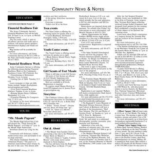 http://www.ftmeade.army.mil14 SOUNDOFF! February 19, 2015
Community News  Notes
Financial Readiness Fair
The Army Community Service’s
Financial Readiness Fair will be held
Feb. 26 from 9 a.m. to 4 p.m. at McGill
Training Center.
The free event, which is open to
all military services and ranks and to
civilians, will feature guests speakers,
informational displays and break-out
sessions.
Bag lunches will be available for
purchase.
For more information, call Army
Community Service at 301-677-5590 or
the Fleet and Family Support Center at
301-677-9410.
Financial Readiness Week
Army Community Service is offering
the following classes during Financial
Readiness Week at the Community
Readiness Center, 830 Chisholm Ave.
• Transitioning to Retirement:
Monday, 9 a.m. to noon
• Getting Out of Debt: Tuesday, 9-11
a.m.
Learn strategies to wipe out debt.
Topics include: budget development,
record-keeping and credit.
• First-Term Financial Readiness
(Online): Tuesday, 8 a.m. to 4 p.m.
• Raising Money-Smart Children:
Wednesday, 9-11 a.m.
• Financial Planning for Caregivers:
Feb. 27, 9-11 a.m.
To register or for more information,
call 301-677-5590 or go to
fortmeadeacs.checkappointments.com.
“Mr. Meade Pageant”
The Meade High School Key Club
will present the “Third Annual Mr.
Meade Pageant” on Friday at 7 p.m. in
the Meade High Auditorium.
Seventeen seniors are vying for the
title.
Contestants will showcase a talent,
model formal wear, and participate in an
on-stage interview.
This charity fundraiser benefits the
“Eliminate Project.” The goal is to
eliminate maternal/neo-natal tetanus by
the end of this year. This disease kills
mothers and their newborns.
A life-saving, three-dose vaccination
costs $1.80.
Everyone is welcome.
Tickets cost $6 at the door.
Teen events
The Teen Center is offering the
following events for grades nine to 12:
• Career Readiness: Job Search
Strategies: Today, 2:30-4 p.m.
• Mardi Gras Party: Friday, 3:30-4:30
p.m.
For more information, call 301-677-
6054.
Youth Center events
The Youth Center is offering several
activities for grades six to eight.
• Black History Month Poetry Night:
Friday, 4:30-6 p.m.
• February Birthday Party: Feb. 27,
5-8 p.m.
For more information, call 301-677-
1437.
Girl Scouts of Fort Meade
There is still time to join Girl Scouts.
All levels of Girl Scouts are offered
on Fort Meade, beginning with
kindergarten through high school.
Slots are available in all levels.
Registration is required.
To register, email Megan Horton at
mash3281@gmail.com or Jessica Pryor
at jpryor@gscm.org.
Storytime
The Children’s Library offers pre-
kindergarten Storytime on Thursdays at
9:30 a.m. and 10:30 a.m. at Kuhn Hall,
4415 Llewellyn Ave.
• Today: “Zoom, Zoom!” - Stories
and fun about all things that “go”
• Feb. 26: “Quiet as a Mouse” -
Storytime about mice
For more information, call 301-677-
5677.
Out  About
• The Meade Area Garden Club is
sponsoring a bus trip to the Philadelphia
Flower Show on March 2.
This year’s theme is “Lights, Camera,
Bloom” with iconic movie scenes
depicted in floral displays.
The bus will leave from the Ridgeview
Shopping Plaza on Route 175 and
Rockenbach Avenue at 8:45 a.m. and
return by 6 p.m. Cost of the trip,
which includes the bus and admission,
is $63 for club members and $68 for
nonmembers.
Reservations are required along with
payment. No refunds after Friday. For
reservations or more information, call
Beverly Durana at 410-551-2263.
• Better Opportunities for Single
Soldiers (BOSS) invites single service
members to a day trip to Philadelphia
on March 21 from 6:30 a.m. to 6 p.m.
Cost is $15 and includes
transportation. Registration is required
by Tuesday.
For more information, call 301-677-
6868.
• The Anne Arundel Genealogical
Society will host the program “An
African-American Quaker: Journey
to Home,” by Margo Lee Williams on
March 5 from 7-9:30 p.m. at Severna
Park United Methodist Church, 731
Benfield Road, Severna Park.
The event is open to the public.
Refreshments will be served prior to the
start of the program.
For more information, call 410-760-
9679, Thursday-Friday from 10 a.m.-4
p.m.
• The Freestate Happy Wanderers will
host a 6- and 10-kilometer Black History
Walk on Saturday from 9 a.m. to 3 p.m.
at the Queen’s Chapel United Methodist
Church, 7410 Old Muirkirk Road,
Beltsville.
Registration is not required. Walkers
will receive commemorative black history
items, while supplies last.
For more information call 301-572-5574
or email donjoy5@comcast.net or visit
http://www.mdvolks.org/freestate/.
• The Reginald F. Lewis Museum of
Maryland African-American History
and Culture in Baltimore will host a
showing of the documentary “Half
Past Autumn: The Life and Works of
Gordon Parks” on Sunday at 2 p.m. at
830 E. Pratt St., Baltimore.
The documentary focuses on
Parks’ life and career as a celebrated
photographer, novelist, journalist, poet,
musician and filmmaker.
Admission is free with the
purchase of museum entry. For more
information, call 443-263-1800 or go to
rflewismuseum.org.
• The Medical Museum Science Café
is featuring “Vietnam War Medicine:
A Look at the Medical Museum, 2nd
Surgical Hospital” on Tuesday from 6-7
p.m. at the National Museum of Health
and Medicine, 2500 Linden Lane, Silver
Spring.
After the 2nd Surgical Hospital
(Mobile Army) was established in 1966
at An Khe in Vietnam, Army surgeon
Maj. Norman Rich began collecting
retrieved foreign bodies (fragments and
shrapnel) from patients he was treating.
Rich established a traveling museum
of those objects in his Quonset hut
operating room
Learn more about Rich’s experiences
as a surgeon during the Vietnam War
and see artifacts he has donated to the
NMHM.
For more information, go to
medicmuseum.mil or call 301-319-3300.
• The Harlem Globetrotters are coming
to the Wicomico Youth  Civic Center on
the Eastern Shore on Tuesday at 7 p.m. at
500 Glen Ave., Salisbury.
Tickets cost $22 through $246 and are
on sale at 410-548-4911 or online at www.
WicomicoCivicCenter.org.
For more information, go to http://
www.wicomicociviccenter.org/events-
listings/harlem-globetrotters-1#sthash.
FX0RURZO.dpuf.
• Leisure Travel Services is offering
tickets to Monster Jam, which will be held
Feb. 27 at 7:30 p.m., Feb. 28 at 2 p.m. and
7:30 p.m., and March 1 at 2 p.m. at the
Royal Farms Arena, 201 W. Baltimore St.,
Baltimore.
For ticket prices or more information,
call LTS at 301-677-7354.
• Leisure and Travel Services, located
at 2300 Wilson St., sells discounted
tickets to movie theaters, the Baltimore
Zoo, National Aquarium, Maryland
Science Center, Colonial Williamsburg
and other historical sites, and theme
parks.
For more information, call 301-677-
7354.
• Officers’ Spouses’ Club will meet today
at 10:30 a.m. at Club Meade. The theme is
a winter luau. The meeting is open to OSC
members, spouses and guests. Cost is $20.
For more information, go to http://www.
fortmeadeosc.org/monthly-luncheons-2/ or
email publicity@fortmeadeosc.org.
• Prostate Cancer Support Group meets
at Walter Reed National Military Medical
Center in Bethesda on the third Thursday
of every month. The next meeting is today
from 1-2 p.m. and 6:30-7:30 p.m. in the
America Building, River Conference Room
(next to the Prostate Center), third floor.
Spouses/partners are invited. Military ID
is required for base access. Men without a
military ID should call the Prostate Center
at 301-319-2900 at least two days prior to
EDUCATION
CONTINUED FROM PAGE 13
YOUTH
RECREATION
MEETINGS
 