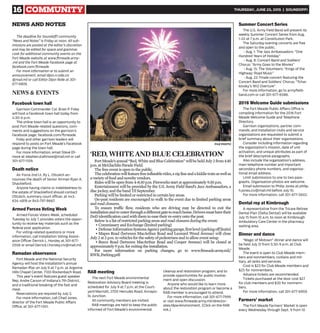 16 COMMUNITY THURSDAY, JUNE 25, 2015 | SOUNDOFF!
The deadline for Soundoff! community
“News and Notes” is Friday at noon. All sub-
missions are posted at the editor’s discretion
and may be edited for space and grammar.
Look for additional community events on the
Fort Meade website at www.ftmeade.army-
.mil and the Fort Meade Facebook page at
facebook.com/ftmeade.
For more information or to submit an
announcement, email dijon.n.rolle.civ
@mail.mil or call Editor Dijon Rolle at 301-
677-6806.
NEWS & EVENTS
Facebook town hall
Garrison Commander Col. Brian P. Foley
will host a Facebook town hall today from
4:30-6 p.m.
The online town hall is an opportunity to
post Fort Meade-related questions, com-
ments and suggestions on the garrison’s
Facebook page: facebook.com/ftmeade.
Foley and other garrison leaders will
respond to posts on Fort Meade’s Facebook
page during the town hall.
For more information, email Steve Ell-
more at stephen.d.ellmore@mail.mil or call
301-677-1109.
Death notice
Air Force 2nd Lt. Ry L. Ottulich an-
nounces the death of Senior Airman Ryan A.
Shackleford.
Anyone having claims or indebtedness to
the estate of Shackleford should contact
Ottulich, summary court officer, at 443-
634-4818 or 845-797-8667.
Armed Forces Voting Week
Armed Forces Voters Week, scheduled
Tuesday to July 7, provides voters the oppor-
tunity to receive key materials such as the
federal post application.
For voting-related questions or more
information, call Installation Voting Assist-
ance Officer Derrick L. Horsley at 301-677-
2506 or email Derrick.l.horsley.civ@mail.mil.
Ramadan observance
Fort Meade and the National Security
Agency will host the installation’s annual
Ramadan Iftar on July 9 at 7 p.m. at Argonne
Hills Chapel Center, 7100 Rockenbach Road.
This year’s event features guest speaker
Rep. Andre Carson of Indiana’s 7th District,
and a traditional breaking of the fast and
meal.
Reservations are required by July 3.
For more information, call Chad Jones,
director of the Fort Meade Public Affairs
Office, at 301-677-1301.
RAB meeting
The next Fort Meade environmental
Restoration Advisory Board meeting is
scheduled for July 9 at 7 p.m. at the Court-
yard Marriott, 2700 Hercules Road, Annapo-
lis Junction.
All community members are invited.
RAB meetings are held to keep the public
informed of Fort Meade’s environmental
cleanup and restoration program, and to
provide opportunities for public involve-
ment and open discussion.
Anyone who would like to learn more
about the restoration program or become a
RAB member is encouraged to attend.
For more information, call 301-677-7999
or visit www.ftmeade.army.mil/director-
ates/dpw/environment. (Click on the RAB
link.)
Summer Concert Series
The U.S. Army Field Band will present its
weekly Summer Concert Series from Aug.
1-22 at 7 p.m. at Constitution Park.
The Saturday evening concerts are free
and open to the public.
• Aug. 1: The Jazz Ambassadors: “One
Hundred Years of Holiday”
• Aug. 8: Concert Band and Soldiers’
Chorus: “Army Goes to the Movies”
• Aug. 15: The Volunteers: “Kings of the
Highway: Road Music”
• Aug. 22: Finale concert featuring the
Concert Band and Soldiers’ Chorus: “Tchai-
kovsky’s 1812 Overture”
For more information, go to armyfield-
band.com or call 301-677-6586.
2016 Welcome Guide submissions
The Fort Meade Public Affairs Office is
compiling information for the 2016 Fort
Meade Welcome Guide and Telephone
Directory.
Garrison organizations, partner com-
mands, and installation clubs and service
organizations are requested to submit a
brief summary about their organizations.
Consider including information regarding
the organization’s mission, date of unit
activation, and unique attributes as part of
the brief descriptive paragraphs.
Also include the organization’s address,
main telephone number and important
secondary phone numbers, and organiza-
tional email address.
Limit submissions to one to two para-
graphs. Organization photos are welcome.
Email submission to Philip Jones at philip.
h.jones.civ@mail.mil before July 10.
For more information, call 301-677-5602.
Dental rep at Kimbrough
A representative from the Tricare Retiree
Dental Plan (Delta Dental) will be available
July 15 from 10 a.m. to noon at Kimbrough
Ambulatory Care Center in the pharmacy
waiting area.
Dinner and dance
“Magic of Motown” dinner and dance will
be held July 31 from 5:30-9 p.m. at Club
Meade.
The event is open to Club Meade mem-
bers and nonmembers, civilians and mil-
itary, all ranks and services.
Cost is $23 for Club Meade members and
$25 for nonmembers.
Advance tickets are recommended.
Tickets purchased at the door cost $27
for club members and $30 for nonmem-
bers.
For more information, call 301-677-6959.
Farmers’ market
The Fort Meade Farmers’ Market is open
every Wednesday through Sept. 9 from 10
NEWS AND NOTES
‘RED,WHITEANDBLUECELEBRATION’
FortMeade’sannual“Red,WhiteandBlueCelebration”willbeheldJuly2from4-10
p.m.at McGlachlin ParadeField.
The freeeventis open to thepublic.
Thecelebrationwillfeaturefreeinflatablerides,aziplineandakiddietrainaswellas
avariety of food andnoveltyvendors.
Rideswill be open from 4-8:30p.m. Fireworks start at approximately9:30 p.m.
Entertainment will be provided by the U.S. Army Field Band’s Jazz Ambassadors, a
discjockey,andthe band TilSeptember.
Parking willbe limitedor restrictedin certain key areas.
On-post residents are encouraged to walk to the event due to limited parking areas
and roadclosures.
To ensure traffic flow, residents who are driving may be directed to exit the
installationandre-enterthroughadifferentgatetoreachhome.Driversmusthavetheir
DoDidentification card withthem to ease their re-entryontothe post.
Belowis alist of restrictedparking areas androad closures duringthe event:
• Commissary andExchange (limitedparking)
• DefenseInformationSystemsAgencyparkinggarage,firstlevel(parkingofflimits)
• Mapes Road (between MacArthur Road and Leonard Wood Avenue) will close
July 2at 2 p.m. tovehicles forthe safetyof pedestriansandto allow event setup.
• Reece Road (between MacArthur Road and Cooper Avenue) will be closed at
approximately 9p.m. forexiting the installation.
For more information on parking changes, go to www.ftmeade.army.mil/
RWB_Parking.pdf.
FILE PHOTO
 