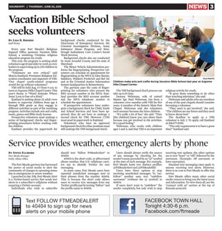 SOUNDOFF! | THURSDAY, JUNE 25, 2015 NEWS 3
Every year Fort Meade’s Religious
Support Office sponsors Vacation Bible
School, a weeklong Christian religious
education program for youth.
This year, the program is seeking adult
volunteersage18andoldertoworkascrew
leadersinsupervisingupto220childrenin
the program.
“Volunteers are very critical,” said
Marcia Eastland, Protestant Religious Ed-
ucation coordinator and organizer of VBS.
“Our chapel youth-related programs
would dry up without volunteers.”
VBS will be held Aug. 3-7 from 9 a.m. to
noonatArgonneHillsChapelCenter.This
year’s theme is “Weird Animals: Where
Jesus’ Love is One-of-a-Kind.”
Eastland is seeking about 25 adult crew
leaders to supervise children from age 4
through fifth grade as they engage in
different activities as part of the weeklong
program. Activities include arts and crafts,
music, games and Bible study lessons.
Prospective volunteers must undergo a
series of background checks and finger-
printing procedures before working with
the children.
Eastland provides the paperwork for
background checks conducted by the
Directorate of Emergency Services, the
Criminal Investigation Division, Army
Substance Abuse Program, and Kim-
brough Ambulatory Care Center’s Social
Work Services.
Background checks also are conducted
by Anne Arundel County and the state of
Maryland.
The Motor Vehicle Administration per-
forms the fingerprinting. Prospective vol-
unteers can schedule an appointment for
fingerprinting at the MVA in Glen Burnie,
Salisbury, Waldorf, Frederick and Bel Air
and at the Criminal Justice Information
System headquarters in Reisterstown.
The garrison pays the costs of finger-
printing for volunteers who present the
RSO account number at the MVA. East-
land provides the RSO account number
and the MVA telephone number to
schedule the appointment.
If prospective volunteers have under-
gone a background check for Child, Youth
and School Services and have been ap-
proved, they do not have to undergo a
second check for VBS. However, CYSS
must send its paperwork to Eastland.
Volunteers who have an approved
backgroundcheckforotherpositionsmust
still undergo the VBS background check.
TheVBSbackgroundcheckprocesscan
take up to10 days.
Deanna Wehrman, wife of retired
Master Sgt. Paul Wehrman, has been a
volunteer crew member with VBS for five
years. A member of the historic Main Post
Chapel, Wehrman said she volunteers
each summer because she loves children.
“It’s really a lot of fun,” she said. “They
[the children] know you care about them
because you get involved in the activities.
It’s a good feeling.”
Wehrman, who works with children
ages 3 and 4, said that VBS is an important
religious activity for youth.
“It gives them something to do other
than watching television,” she said.
Wehrmansaidadultswhoaremembers
of any of the post chapels should consider
becoming a volunteer.
“They need to get involved,” she said.
“Thechildrenareourfutureandtheyneed
to know about God.”
The deadline to apply as a VBS
volunteer is July 2. To apply, call Eastland
at 301-677-0386.
“Theonlyrequirementistohaveagreat
time!” Eastland said.
Vacation Bible School
seeks volunteers
By Lisa R. Rhodes
Staff Writer
Children make arts and crafts during Vacation Bible School last year at Argonne
Hills Chapel Center.
FILE PHOTO
should text “follow FtMeadeAlert” to
40404.
40404 is the short code, or abbreviated
phone number, that U.S. cellphone carri-
ers use to identify Twitter for text
messaging.
In some cases, Fort Meade users have
reported unsolicited messages sent to
their phones from the number 40404.
This is because the short code allows
users to receive text messages from any
Twitterprofilejustbytexting“follow”and
the profile name to 40404.
TheFortMeadegarrisonhasharnessed
the power of social media to alert the
community of changes in operating status
due to emergencies or severe weather.
Launched in late 2011, Fort Meade Alert
is a Twitter-based service that sends text
alerts to a subscriber’s cellphone without
requiring a Twitter account.
Individuals who wish to subscribe
Users should always verify the source
of any message by checking for the
sender’snameprecededbyan“@”symbol
at the start of each message. For example,
Fort Meade hosts two distinct profiles:
@FtMeadeAlert and @FtMeadeMD.
Users have three options to stop
receiving unsolicited messages. To “un-
follow” another user, text “unfollow
username” (without the @ symbol) to
40404.
If users don’t want to “unfollow” the
sender completely, but only wish to stop
receiving text updates, the other options
are to text “leave” or “off,” followed by the
username. (Example: off username or
leave username).
Standard text messaging rates apply to
anyone receiving text alerts. However,
there is no cost to Fort Meade to offer this
service.
Fort Meade offers many other social
media venues to bring you the latest news
and information. To view them all, see the
“connect with us” section at the top of
ftmeade.army.mil.
Service provides weather, emergency alerts by phone
By Steve Ellmore
New Media Manager
Public Affairs Office
FACEBOOK TOWN HALL
Tonight 4:30-6 p.m.
Facebook.com/ftmeade
Text FOLLOW FTMEADEALERT
to 40404 to sign up for news
alerts on your mobile phone
 