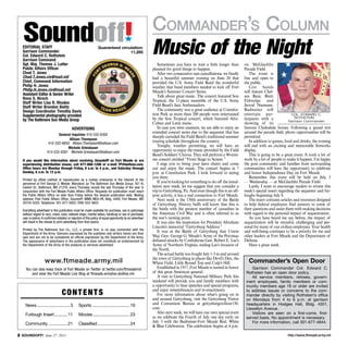 http://www.ftmeade.army.mil SOUNDOFF! June 27, 2013
Commander’s Column
Contents
	News.............................. 3	 Sports...................................19
	Furlough Insert.............11	 Movies..................................23
	Community..................21	 Classified..............................24
Editorial Staff
Garrison Commander
Col. Edward C. Rothstein
Garrison Command
Sgt. Maj. Thomas J. Latter
Public Affairs Officer
Chad T. Jones
Chad.T.Jones.civ@mail.mil
Chief, Command Information
Philip H. Jones
Philip.H.Jones.civ@mail.mil
Assistant Editor  Senior Writer
Rona S. Hirsch
Staff Writer Lisa R. Rhodes
Staff Writer Brandon Bieltz
Design Coordinator Timothy Davis
Supple­mental photography provided
by The Baltimore Sun Media Group
Advertising
General Inquiries 410-332-6300
Allison Thompson
410-332-6850 Allison.Thompson@baltsun.com
Michele Griesbauer
410-332-6381 Michele.Griesbauer@baltsun.com
If you would like information about receiving Soundoff! on Fort Meade or are
experiencing distribution issues, call 877-886-1206 or e-mail TP@baltsun.com.
Office hours are Monday through Friday, 8 a.m. to 4 p.m., and Saturday through
Sunday, 8 a.m. to 12 p.m.
Printed by offset method of reproduction as a civilian enterprise in the interest of the
personnel at Fort George G. Meade, Maryland, by The Baltimore Sun Media Group, 501 N.
Calvert St., Baltimore, MD 21278, every Thursday except the last Thursday of the year in
conjunction with the Fort Meade Public Affairs Office. Requests for publication must reach
the Public Affairs Office no later than Friday before the desired publication date. Mailing
address: Post Public Affairs Office, Soundoff! IMME-MEA-PA, Bldg. 4409, Fort Meade, MD
20755-5025. Telephone: 301-677-5602; DSN: 622-5602.
Everything advertised in this publication must be made available for purchase, use or patronage
without regard to race, creed, color, national origin, marital status, handicap or sex of purchaser,
user or patron.A confirmed violation or rejection of this policy of equal opportunity by an advertiser
will result in the refusal to print advertising from that source.
Printed by The Baltimore Sun Co., LLC, a private firm, in no way connected with the
Department of the Army. Opinions expressed by the publisher and writers herein are their
own and are not to be considered an official expression by the Department of the Army.
The appearance of advertisers in the publication does not constitute an endorsement by
the Department of the Army of the products or services advertised.
www.ftmeade.army.mil
You can also keep track of Fort Meade on Twitter at twitter.com/ftmeademd
and view the Fort Meade Live Blog at ftmeade.armylive.dodlive.mil.
Soundoff!´
Guaranteed circulation:
11,285
Sometimes you have to wait a little longer than
planned for good things to happen.
After two consecutive rain cancellations, we finally
had a beautiful summer evening on June 20 that
provided the U.S. Army Field Band the wonderful
weather that band members needed to kick off Fort
Meade’s Summer Concert Series.
Talk about great music. The concert featured Son
Tropical, the 11-piece ensemble of the U.S. Army
Field Band’s Jazz Ambassadors.
The community was a great audience at Constitu-
tion Park as more than 200 people were entertained
by the Son Tropical concert, which featured Afro-
Cuban and Latin music.
In case you were unaware, we are able to enjoy an
extended concert series due to the sequester that has
sharply curtailed the Field Band’s traditional summer
touring schedule throughout the country.
Tonight, weather permitting, we will have an
opportunity to enjoy the music provided by the Field
Band’s Soldiers’Chorus. They will perform a 90-min-
ute concert entitled “From Stage to Screen.”
I urge you to bring your lawn chairs and come
out and enjoy the music. The concert begins at 7
p.m. at Constitution Park. I look forward to seeing
you there.
If you’re looking for something to do off the instal-
lation next week, let me suggest that you consider a
trip to Gettysburg, Pa. And even though this is an off-
post activity, it has a real connection to Fort Meade.
Next week is the 150th anniversary of the Battle
of Gettysburg. History buffs will know that this is
the battle with the greatest number of casualties in
the American Civil War and is often referred to as
the war’s turning point.
It was also the inspiration for President Abraham
Lincoln’s immortal “Gettysburg Address.”
It was at the Battle of Gettysburg that Union
Maj. Gen. George G. Meade’s Army of the Potomac
defeated attacks by Confederate Gen. Robert E. Lee’s
Army of Northern Virginia, ending Lee’s invasion of
the North.
The actual battle was fought July 1-3 in and around
the town of Gettysburg in places like Devil’s Den, the
Wheat Field, Little Round Top and Culp’s Hill.
Established in 1917, Fort Meade is named in honor
of this great American general.
A visit to Gettysburg National Military Park this
weekend will provide you and family members with
a opportunity to hear speeches and special programs,
and enjoy remembrances and re-enactments.
For more information about what’s going on in
and around Gettysburg, visit the Gettysburg Visitor
and Convention Bureau at gettysburgcivilwar150.
com.
Also next week, we will have our own special event
as we celebrate the Fourth of July one day early on
July 3 with the Budweiser-Fort Meade Red, White
 Blue Celebration. The celebration begins at 4 p.m.
on McGlachlin
Parade Field.
The event is
free and open to
the public.
Live bands
will feature Chel-
sea Bain, Brett
Eldredge and
Jerrod Niemann.
Budweiser will
entertain par-
ticipants with a
showing of its
famous Clydesdale horses. Following a grand trot
around the parade field, photo opportunities will be
permitted.
In addition to games, food and drinks, the evening
will end with an exciting and memorable fireworks
display.
This is going to be a great event. It took a lot of
work by a lot of people to make it happen. I’m happy
the post community and families from surrounding
communities will have the opportunity to celebrate
and honor Independence Day on Fort Meade.
Remember, this event will be held on July 3
— Wednesday — at McGlachlin Parade Field.
Lastly, I want to encourage readers to review this
week’s special insert regarding the sequester and fur-
loughs beginning July 8.
The insert contains articles and resources designed
to help federal employees find answers to some of
their questions and assist them with making decisions
with regard to the personal impact of sequestration.
As you have heard me say before, the impact of
sequestration will be stressful, challenging and per-
sonal for many of our civilian employees. Your health
and well-being continues to be a priority for me and
other leaders at Fort Meade and the Department of
Defense.
Have a great week.
Music of the Night
COL. Edward c.
Rothstein
Garrison Commander
Commander’s Open Door
Garrison Commander Col. Edward C.
Rothstein has an open door policy.
All service members, retirees, govern-
ment employees, family members or com-
munity members age 18 or older are invited
to address issues or concerns to the com-
mander directly by visiting Rothstein’s office
on Mondays from 4 to 6 p.m. at garrison
headquarters in Hodges Hall, Bldg. 4551,
Llewellyn Avenue.
Visitors are seen on a first-come, first-
served basis. No appointment is necessary.
For more information, call 301-677-4844.
 