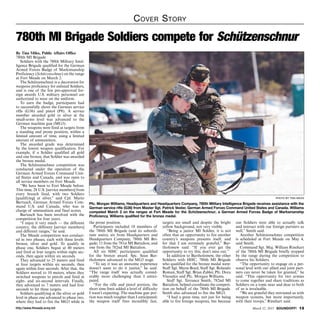 http://www.ftmeade.army.mil March 12, 2015 SOUNDOFF! 13
Cover Story
By Tina Miles, Public Affairs Office
780th MI Brigade
Soldiers with the 780th Military Intel-
ligence Brigade qualified for the German
Armed Forces Badge of Marksmanship
Proficiency (Schützenschnur) on the range
at Fort Meade on March 2.
The Schützenschnur is a decoration for
weapons proficiency for enlisted Soldiers,
and is one of the few pre-approved for-
eign awards U.S. military personnel are
authorized to wear on the uniform.
To earn the badge, participants had
to successfully shoot the German service
rifle (G36) and pistol (P8). A service
member awarded gold or silver at the
small-arms level was advanced to the
German machine gun (MG3).
The weapons were fired at targets from
a standing and prone position, within a
limited amount of time, using a limited
amount of ammunition.
The awarded grade was determined
by the lowest weapon qualification. For
example, if a Soldier qualified all gold
and one bronze, that Soldier was awarded
the bronze medal.
The Schützenschnur competition was
conducted under the operation of the
German Armed Forces Command Unit-
ed States and Canada, and was open to
all service members on Fort Meade.
“We have been to Fort Meade before.
This time, 28 U.S. [service members] from
every branch fired, with two Soldiers
[qualifying] at silver,” said Cpl. Mario
Bartusch, German Armed Forces Com-
mand U.S. and Canada, who was in
charge of ammunition and final scores.
Bartusch has been involved with the
competition for four years.
“I enjoy it very much — the different
country, the different [service members]
and different ranges,” he said.
The Meade competition was conduct-
ed in two phases, each with three levels:
bronze, silver and gold. To qualify in
phase one, Soldiers began at 40 meters
and fired at four targets within eight sec-
onds, then again within six seconds.
They advanced to 25 meters and fired
at four targets within six seconds, then
again within four seconds. After that, the
Soldiers moved to 10 meters, where they
switched weapons to pistols and fired at
eight- and six-second intervals. Finally,
they advanced to 7 meters and had four
seconds to hit three targets.
Soldiers qualifying at the silver or gold
level in phase one advanced to phase two,
where they had to fire the MG3 while in
780th MI Brigade Soldiers compete for Schützenschnur
the prone position.
Participants included 18 members of
the 780th MI Brigade (and its subordi-
nate units); six from Headquarters and
Headquarters Company, 780th MI Bri-
gade; 11 from the 781st MI Battalion; and
one from the 782nd MI Battalion.
All six HHC participants qualified
for the bronze award. Spc. Sean Bar-
tholomew advanced to the MG3 stage.
“To say it was an awesome experience
doesn’t seem to do it justice,” he said.
“The range itself was actually consid-
erably more challenging than I antici-
pated.
“For the rifle and pistol portion, the
short time limit added a level of difficulty
I wasn’t expecting. The machine gun por-
tion was much tougher than I anticipated;
the weapon itself fires incredibly fast,
targets are small and despite the bright
yellow background, not very visible.
“Being a junior MI Soldier, it is not
often that an opportunity to fire another
country’s weapons presents itself, and
for that I am extremely grateful,” Bar-
tholomew said. “If you ever get the
opportunity to try this, don’t miss out.”
In addition to Bartholomew, the other
Soldiers with HHC, 780th MI Brigade
who qualified for the bronze medal were:
Staff Sgt. Marie Boyd, Staff Sgt. Rolando
Roman, Staff Sgt. Brian Zabler, Pfc. Dora
Vlassakis and Pfc. Morgan Williams.
Staff Sgt. Terrance Smith, 782nd MI
Battalion, helped coordinate the competi-
tion on behalf of the 780th MI Brigade.
Smith also advanced to fire the MG3.
“I had a great time, not just for being
able to fire foreign weapons, but because
our Soldiers were able to actually talk
and interact with our foreign partners as
well,” Smith said.
Another Schützenschnur competition
is scheduled at Fort Meade on May 4,
said Smith.
Command Sgt. Maj. William Rinehart
of the 780th MI Brigade briefly stopped
by the range during the competition to
observe his Soldiers.
“The opportunity to engage on a per-
sonal level with our allied and joint part-
ners can never be taken for granted,” he
said. “This opportunity for two armies
to come together and share traditions as
Soldiers on a topic near and dear to both
of us is invaluable.
“We are grateful they entrusted us with
weapon systems, but more importantly,
with their troops,” Rinehart said.
PHOTO BY TINA MILES
Pfc. Morgan Williams, Headquarters and Headquarters Company, 780th Military Intelligence Brigade receives assistance with the
German service rifle (G36) from Master Sgt. Patrick Vester, German Armed Forces Command United States and Canada. Williams
competed March 2 on the ranges at Fort Meade for the Schützenschnur, a German Armed Forces Badge of Marksmanship
Proficiency. Williams qualified for the bronze medal.
 
